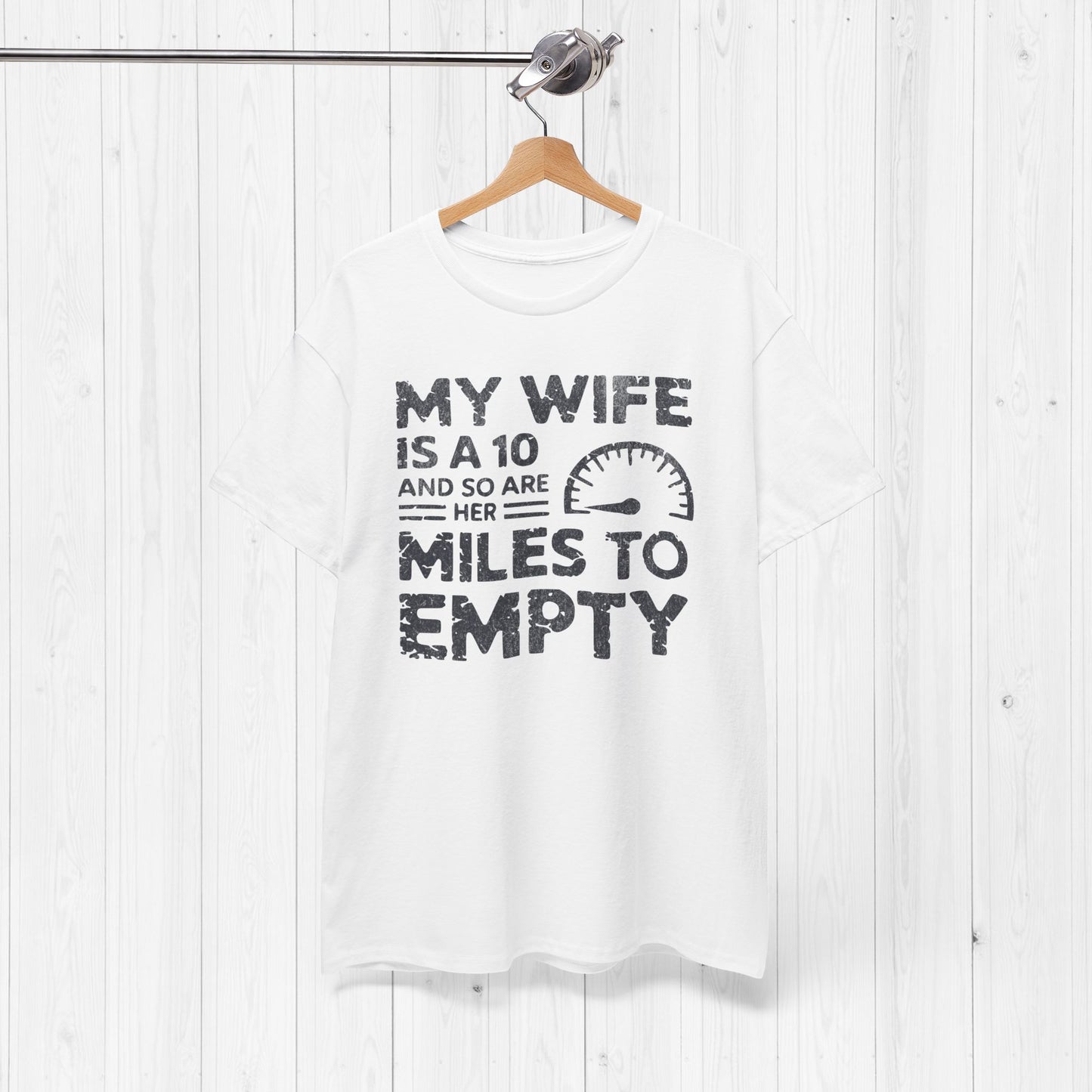 My Wife Is A 10 And So Are Her Miles To Empty Shirt