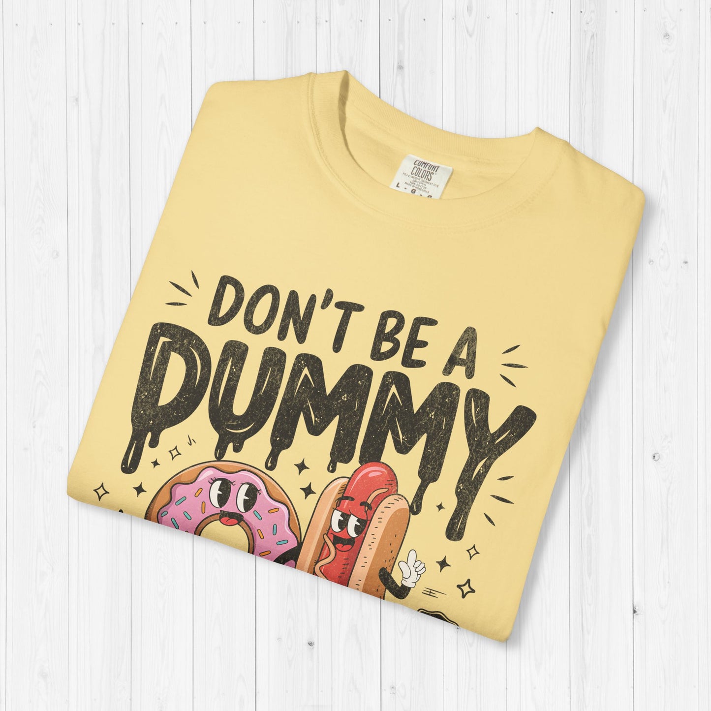Don’t Be a Dummy, Cum on Her Tummy Shirt