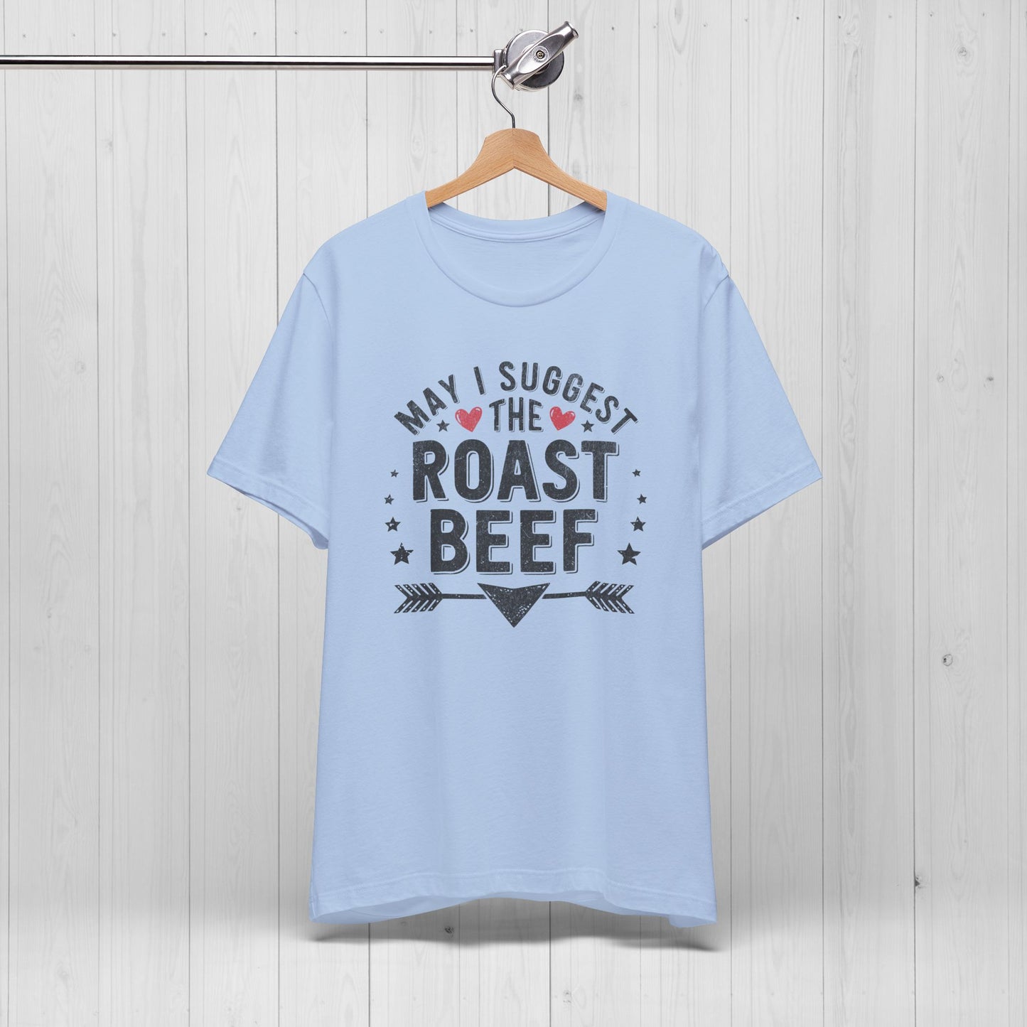 May I Suggest The Roast Beef Shirt – Raunchy Funny Tee