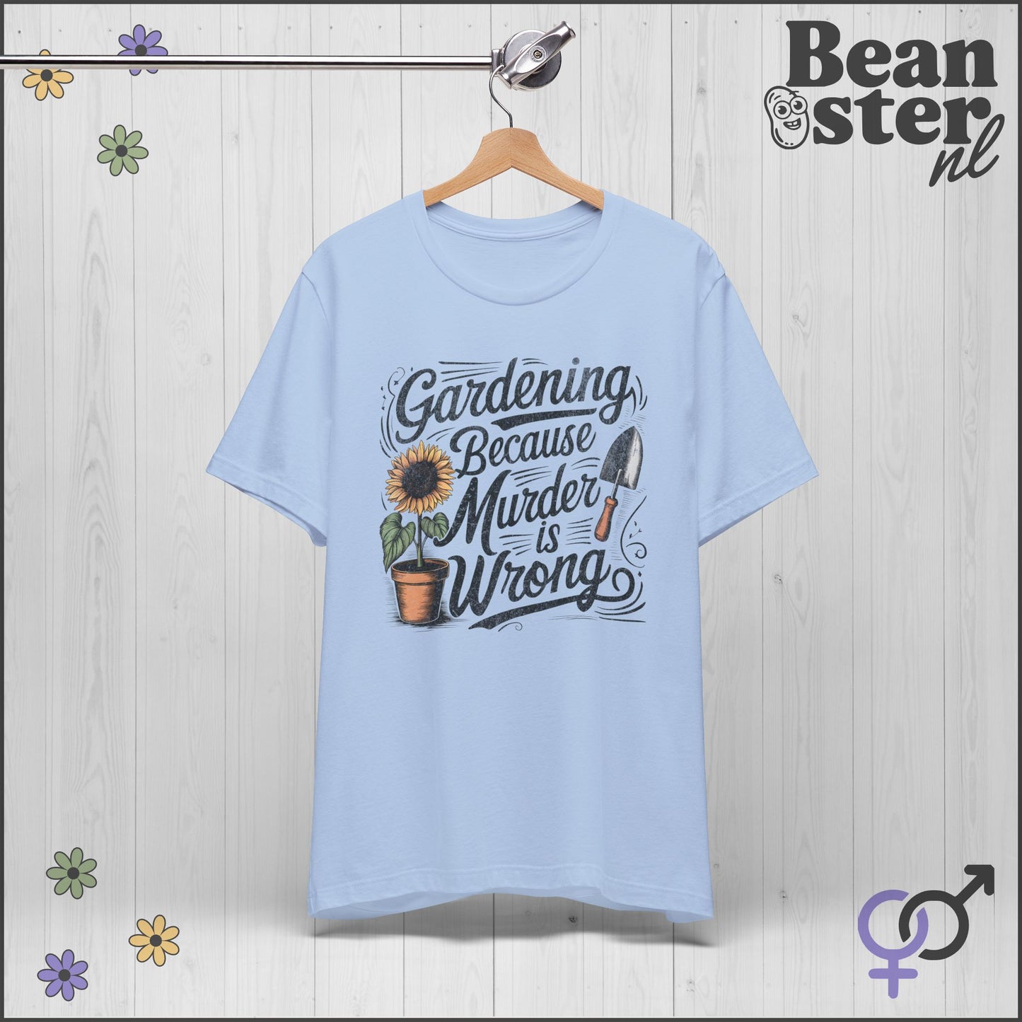 Gardening Because Murder Is Wrong 🌻 Funny T-Shirt