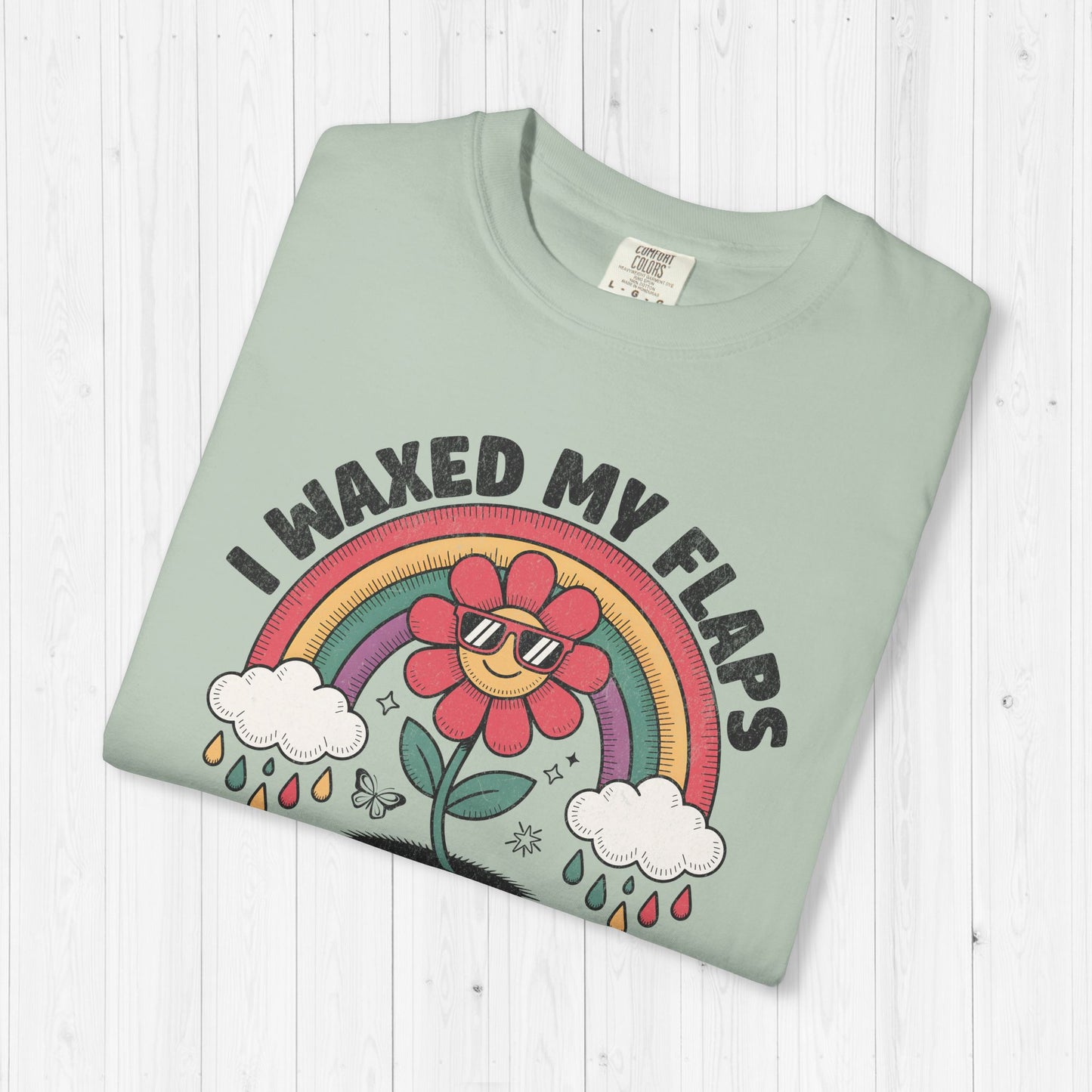 I Waxed My Flaps To Be Here Shirt ๐