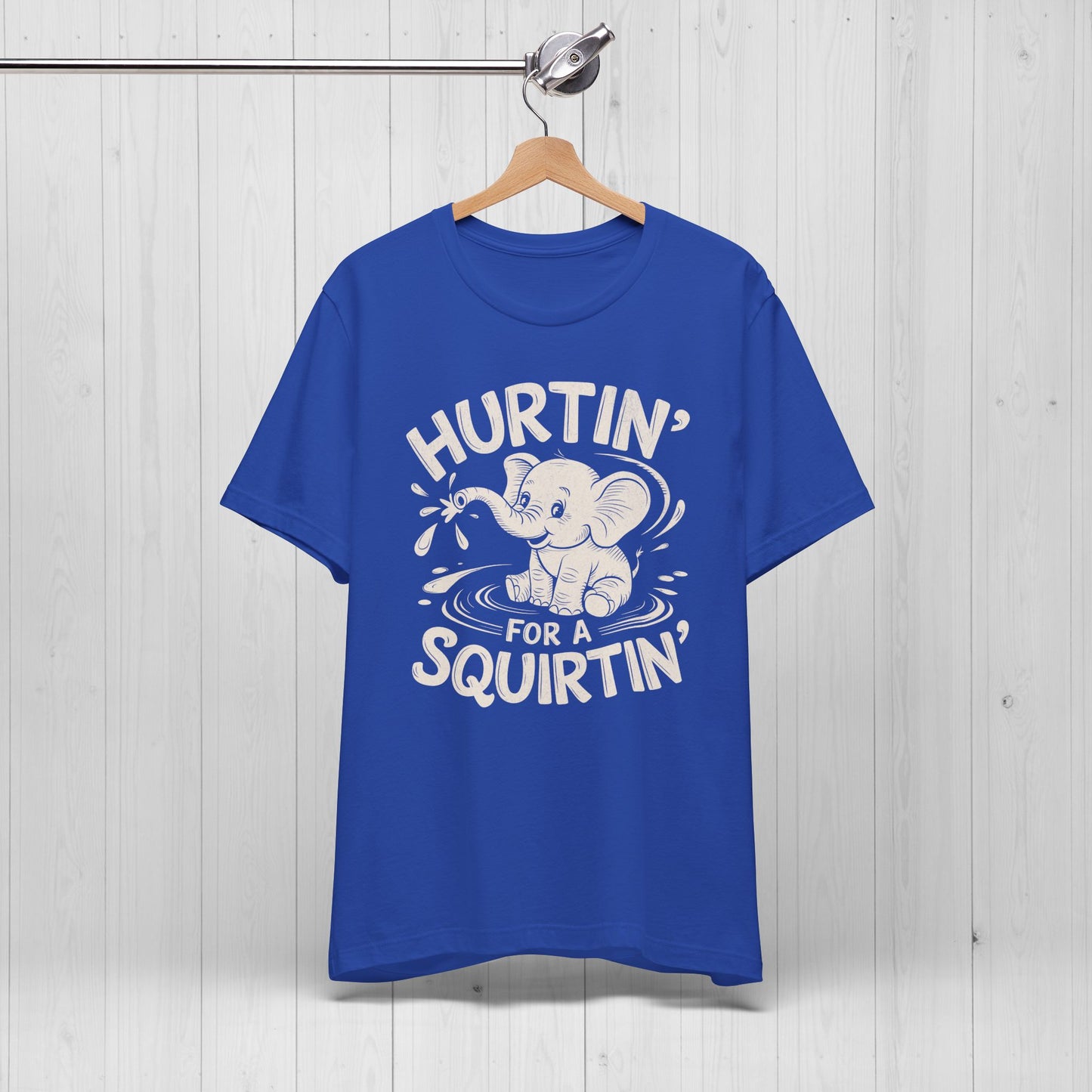 Hurtin' For A Squirtin' Elephant Tee – Funny Raunchy Humor Shirt