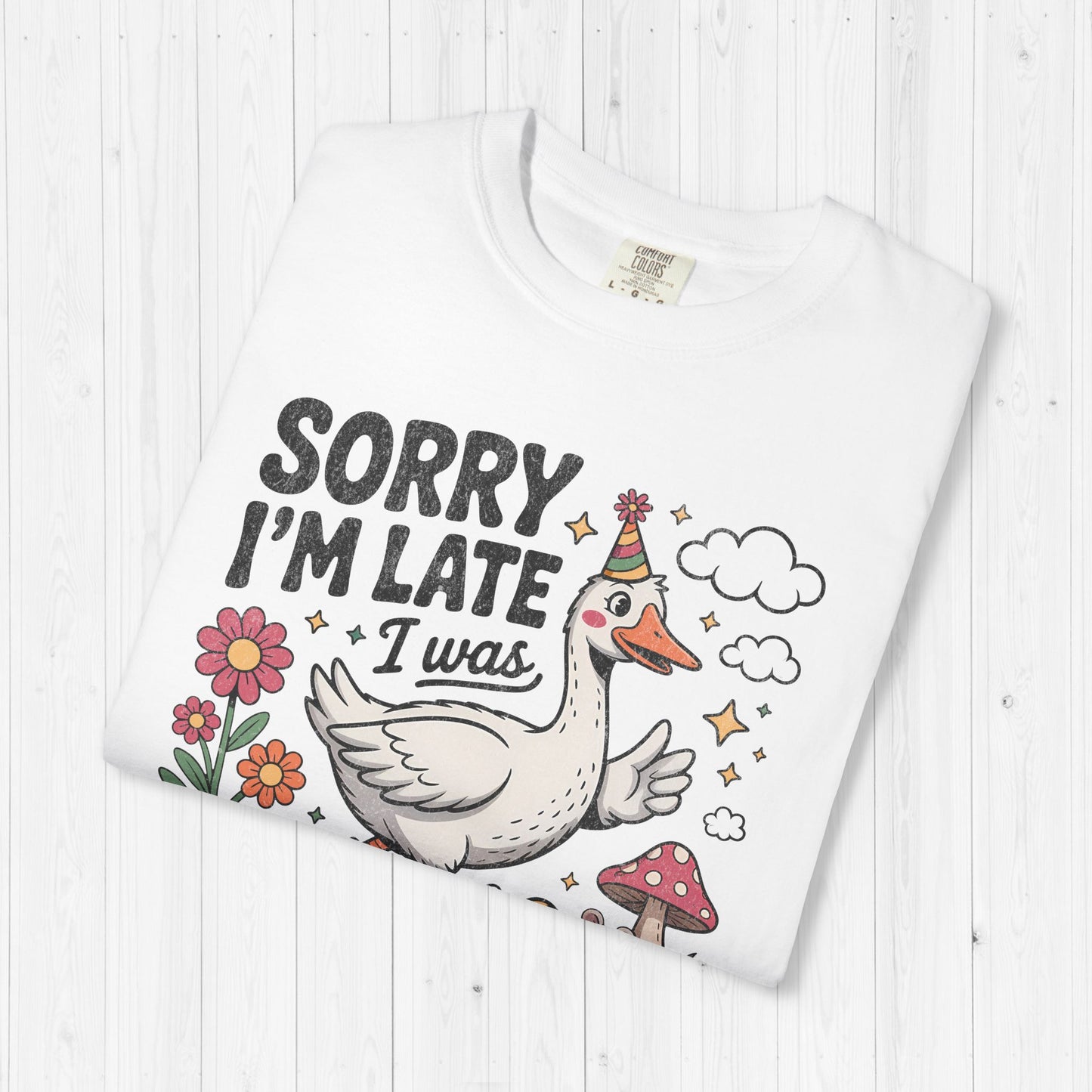 Sorry I’m Late Dilly Dallying Goose Shirt – Funny Tee