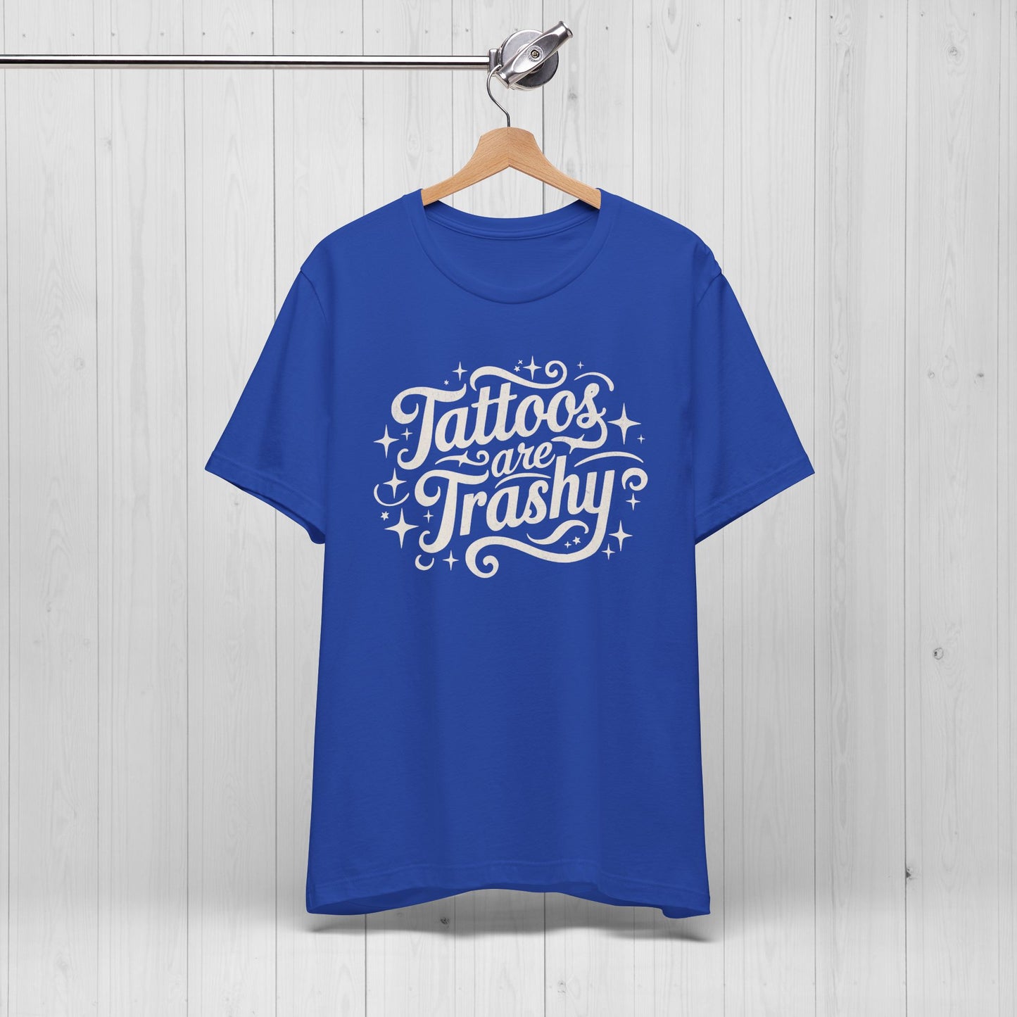 Tattoos Are Trashy Shirt – Funny Tattooed Gift Tee