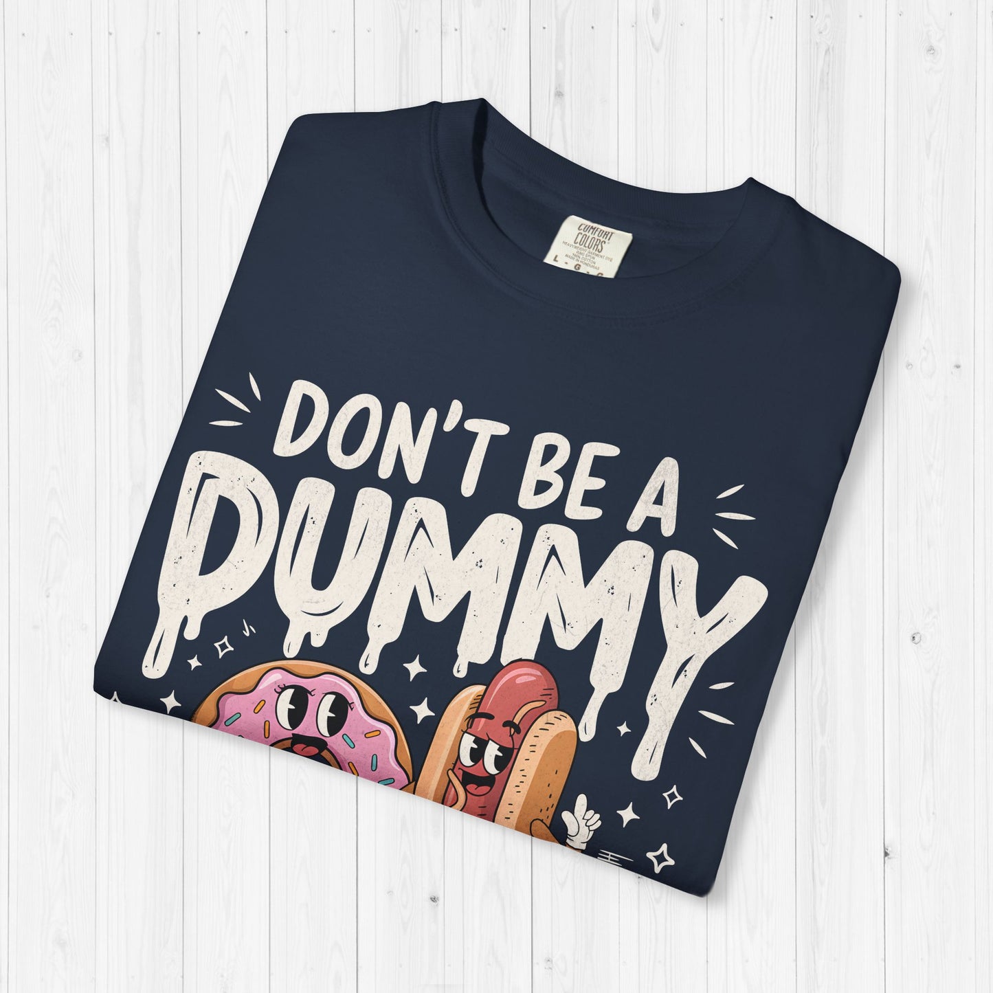 Don’t Be a Dummy, Cum on Her Tummy Shirt