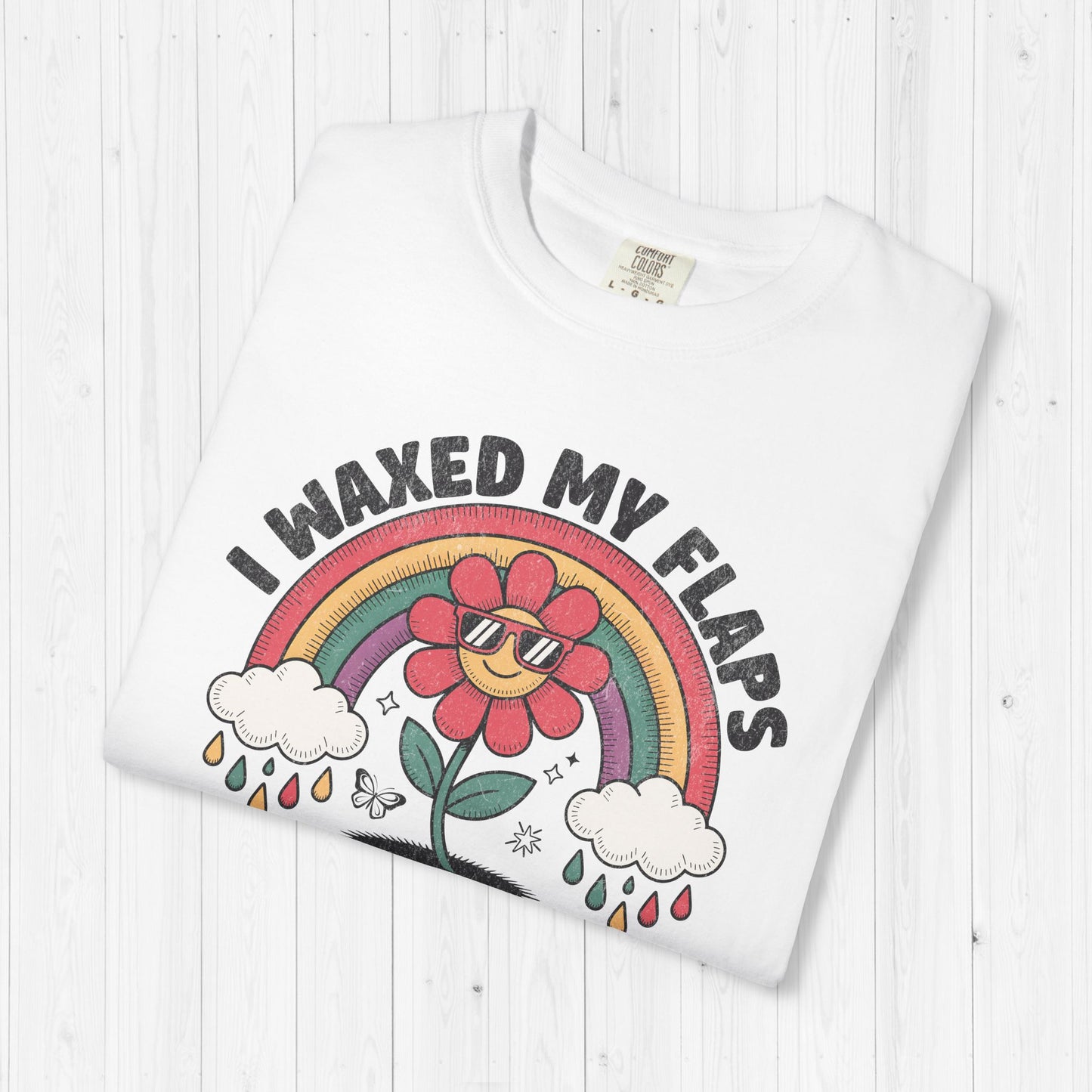 I Waxed My Flaps To Be Here Shirt ๐