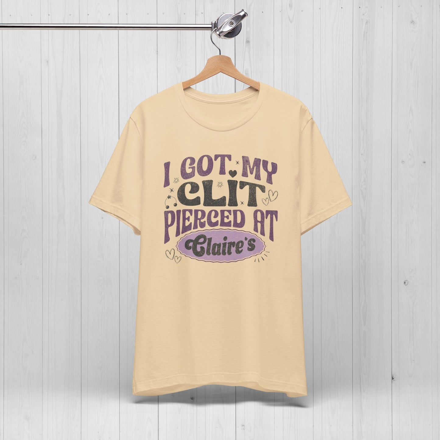 I Got My Cl*t Pierced at Claire's Funny Meme Shirt