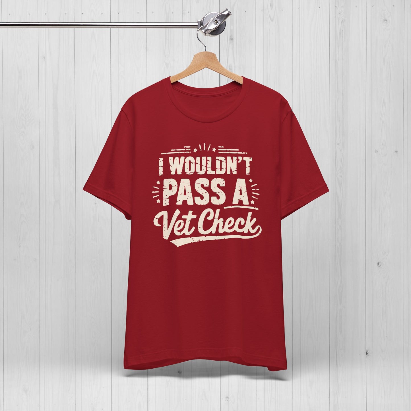I Wouldn't Pass A Vet Check Shirt - Tee for Horse Lovers