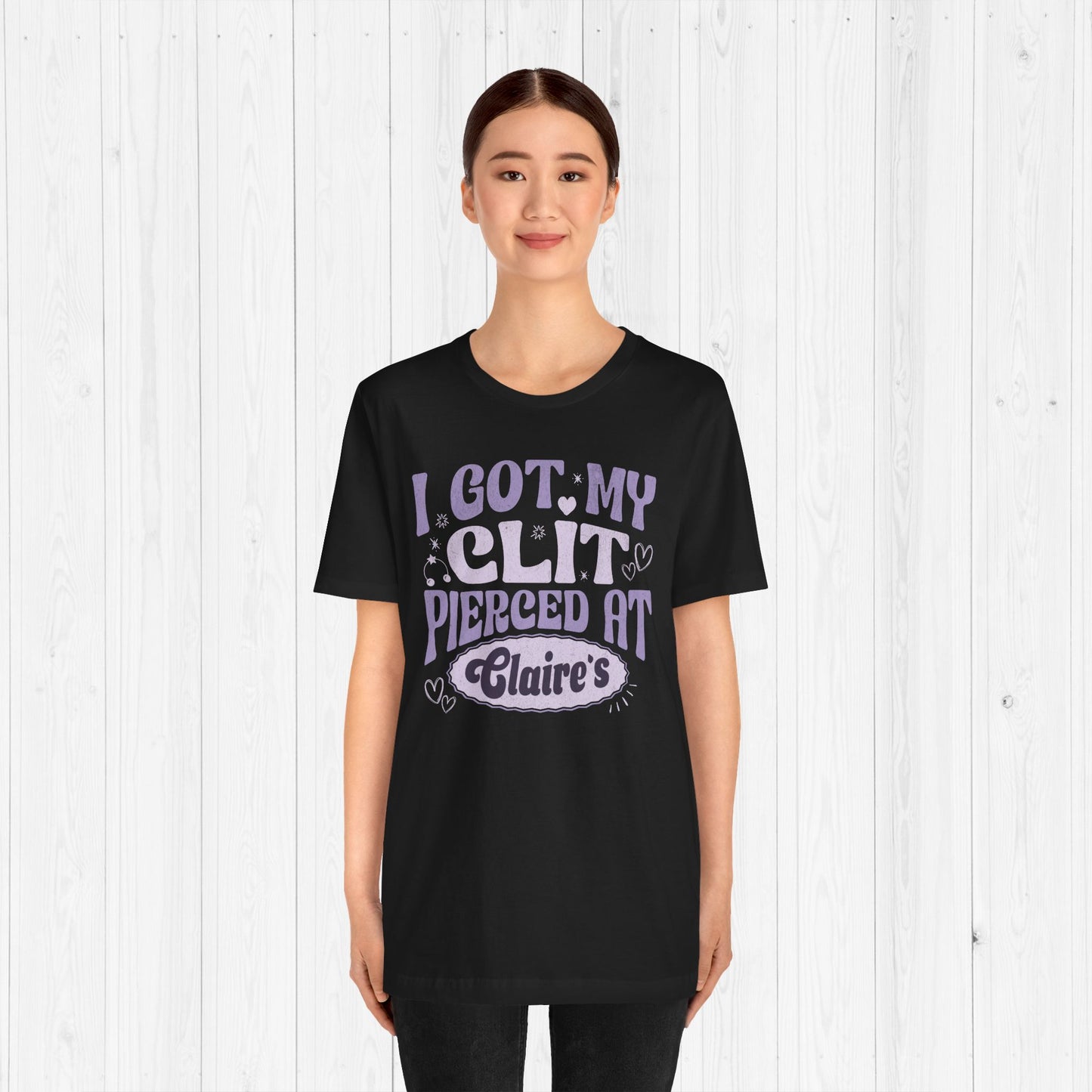 I Got My Cl*t Pierced at Claire's Funny Meme Shirt