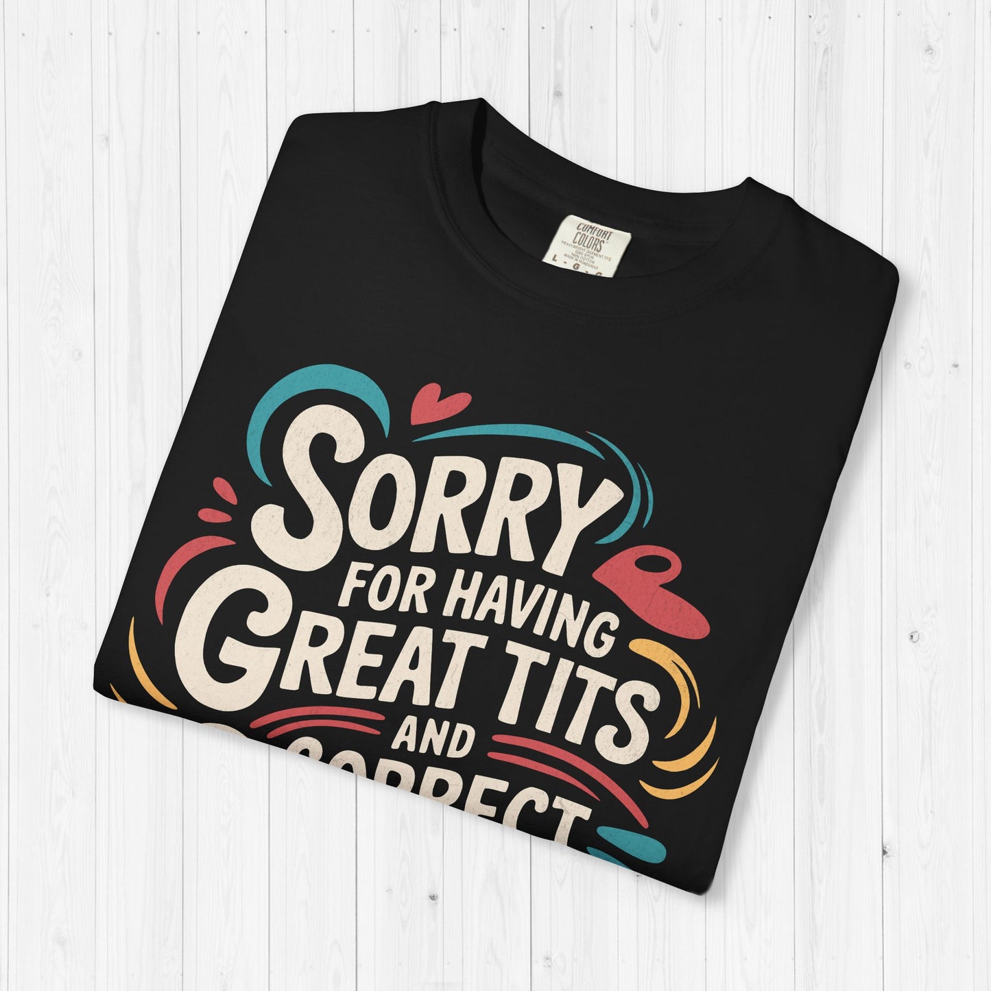 Sorry For Having Great Tits & Opinions Shirt