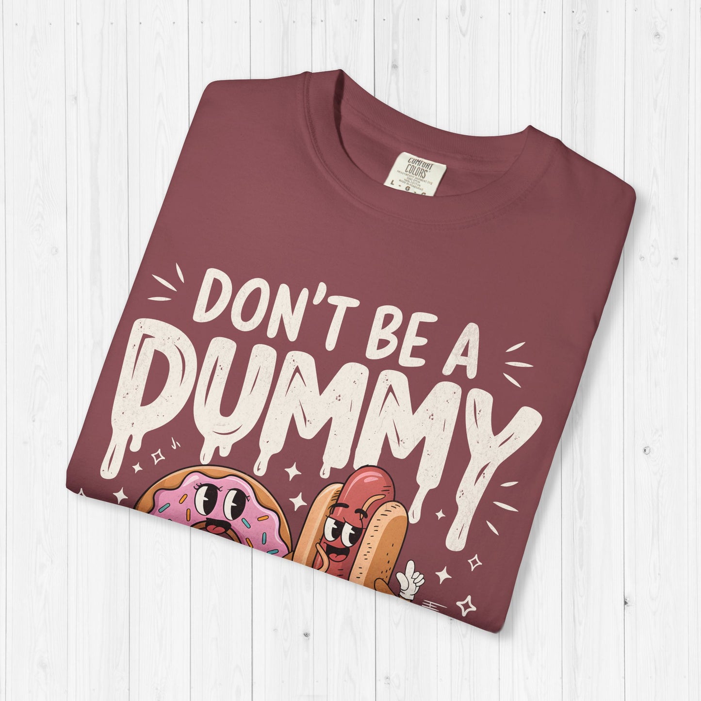 Don’t Be a Dummy, Cum on Her Tummy Shirt