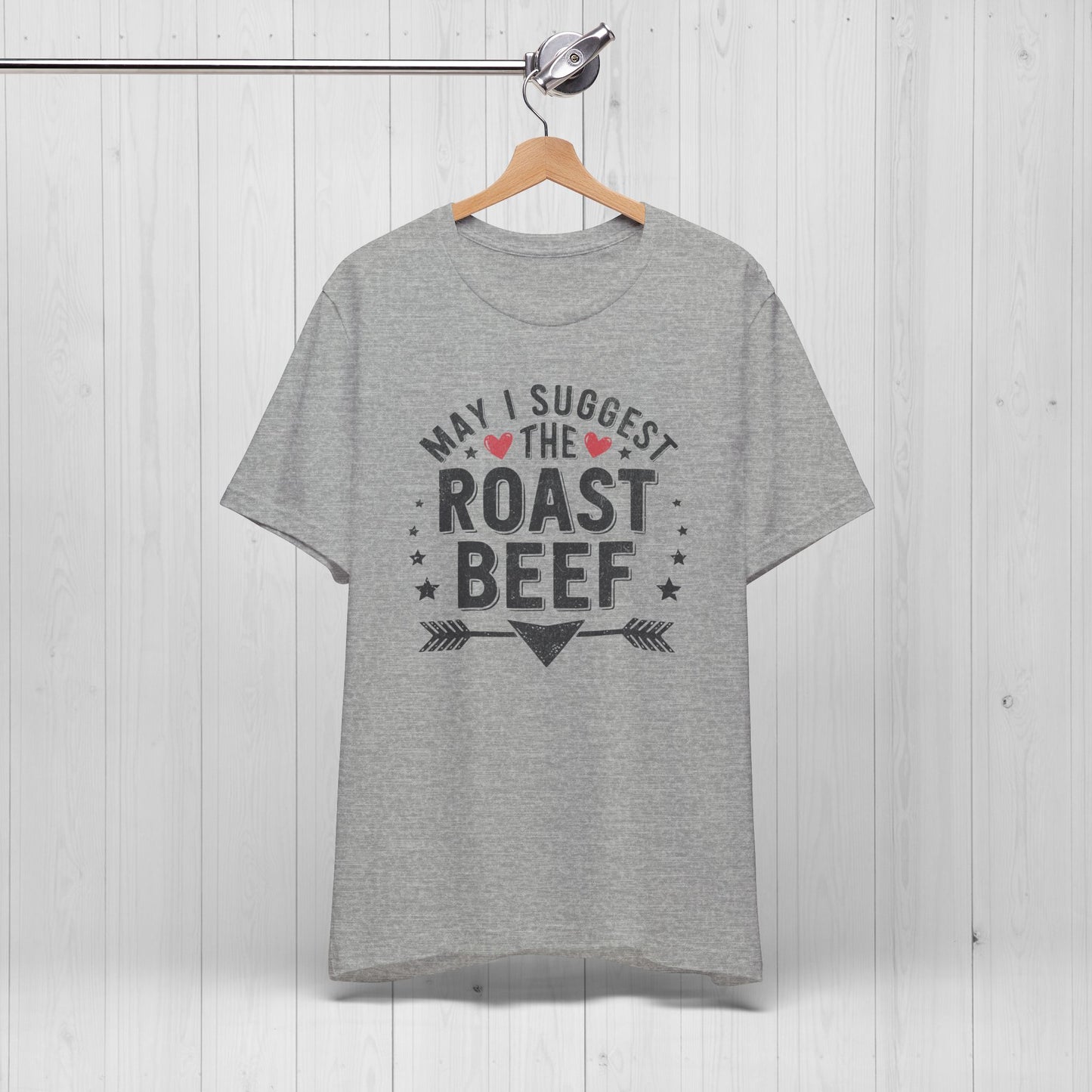 May I Suggest The Roast Beef Shirt – Raunchy Funny Tee