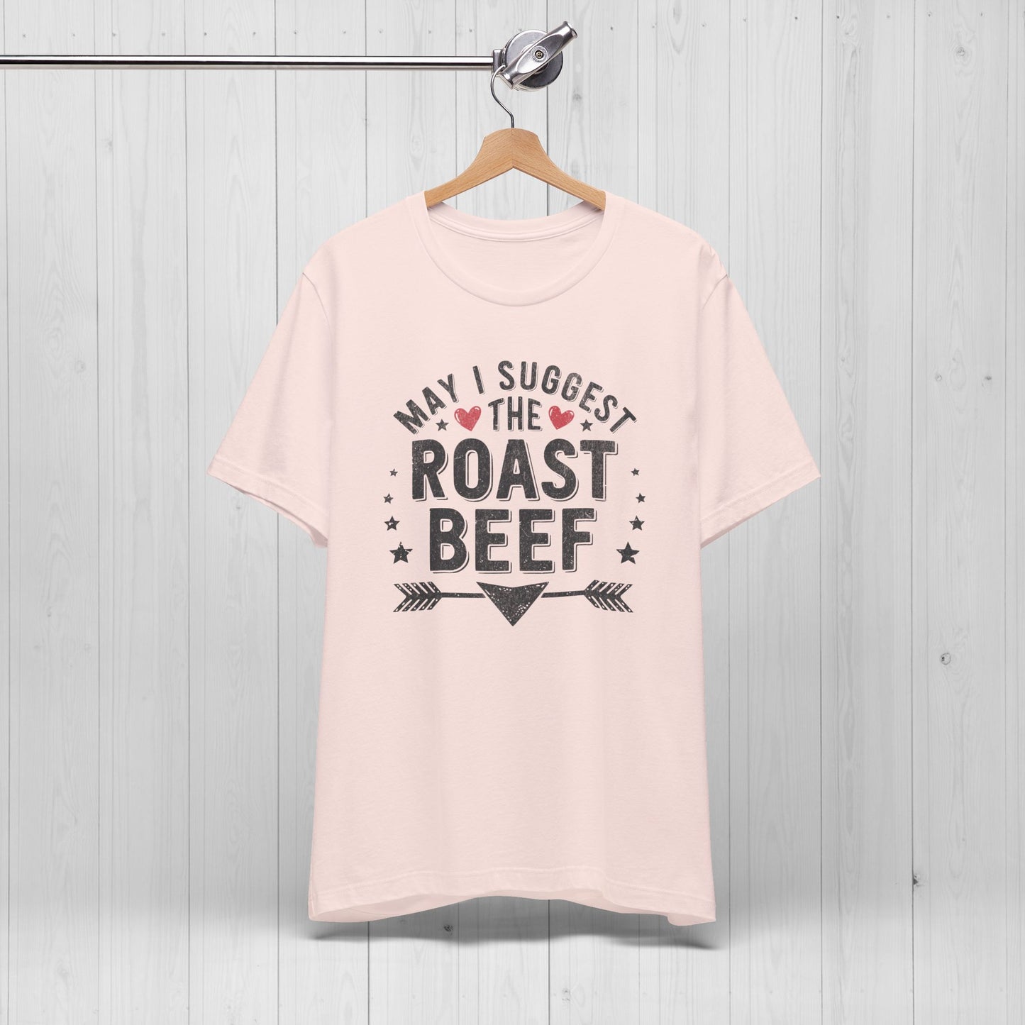 May I Suggest The Roast Beef Shirt – Raunchy Funny Tee
