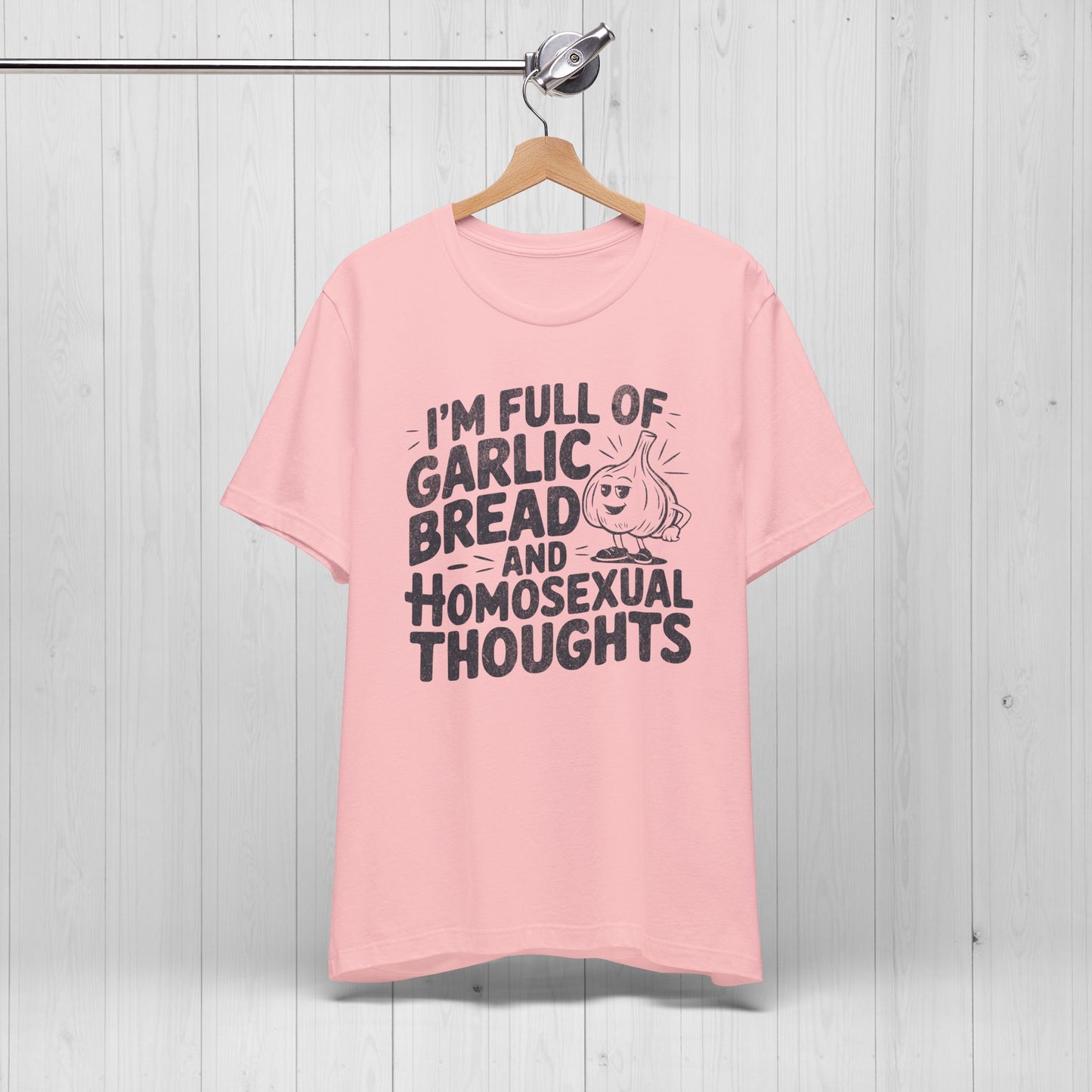 Funny Garlic Bread & Homosexual Thoughts T-Shirt