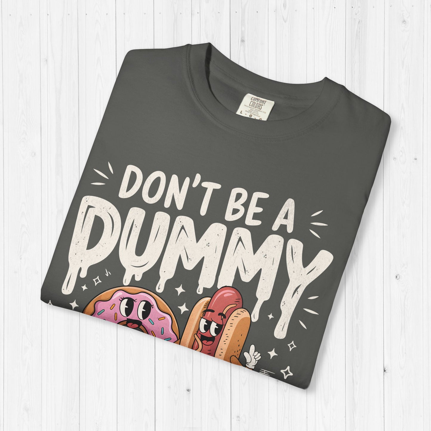 Don’t Be a Dummy, Cum on Her Tummy Shirt