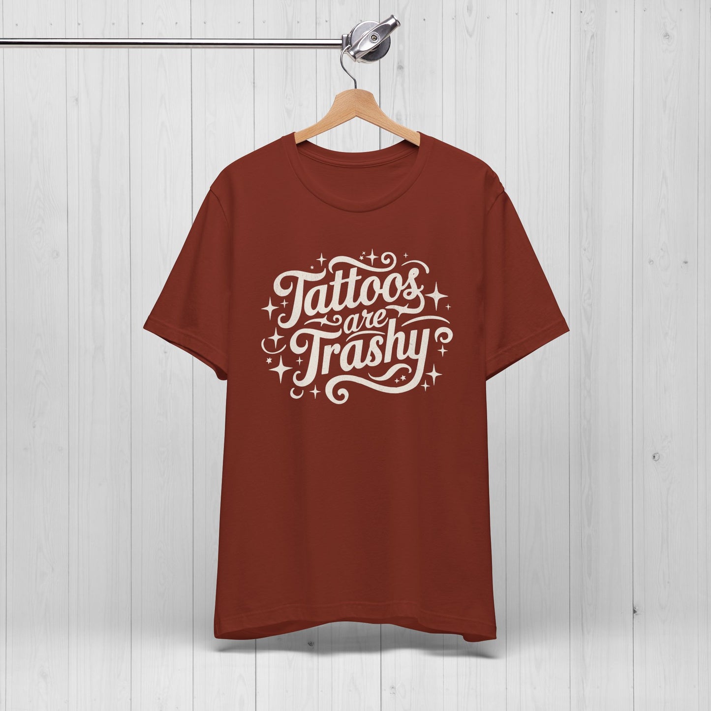 Tattoos Are Trashy Shirt – Funny Tattooed Gift Tee
