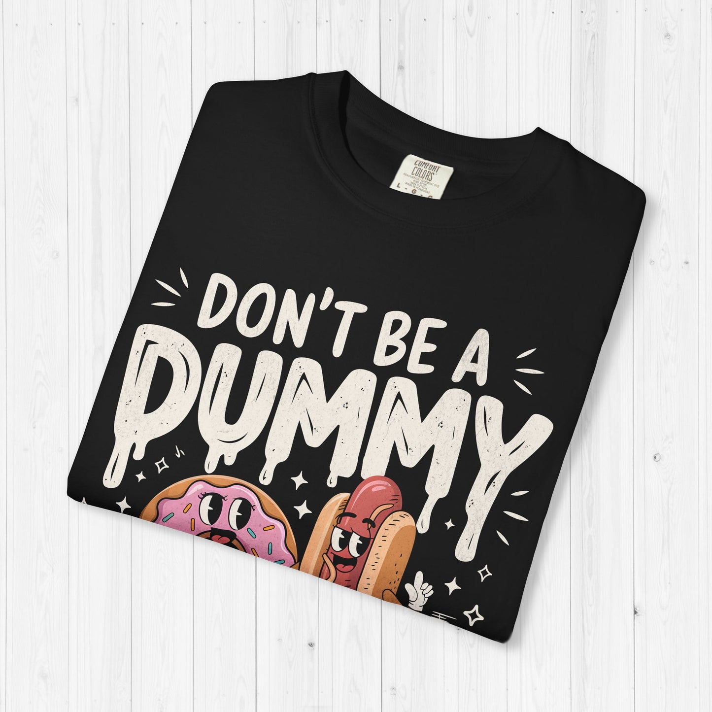 Don’t Be a Dummy, Cum on Her Tummy Shirt
