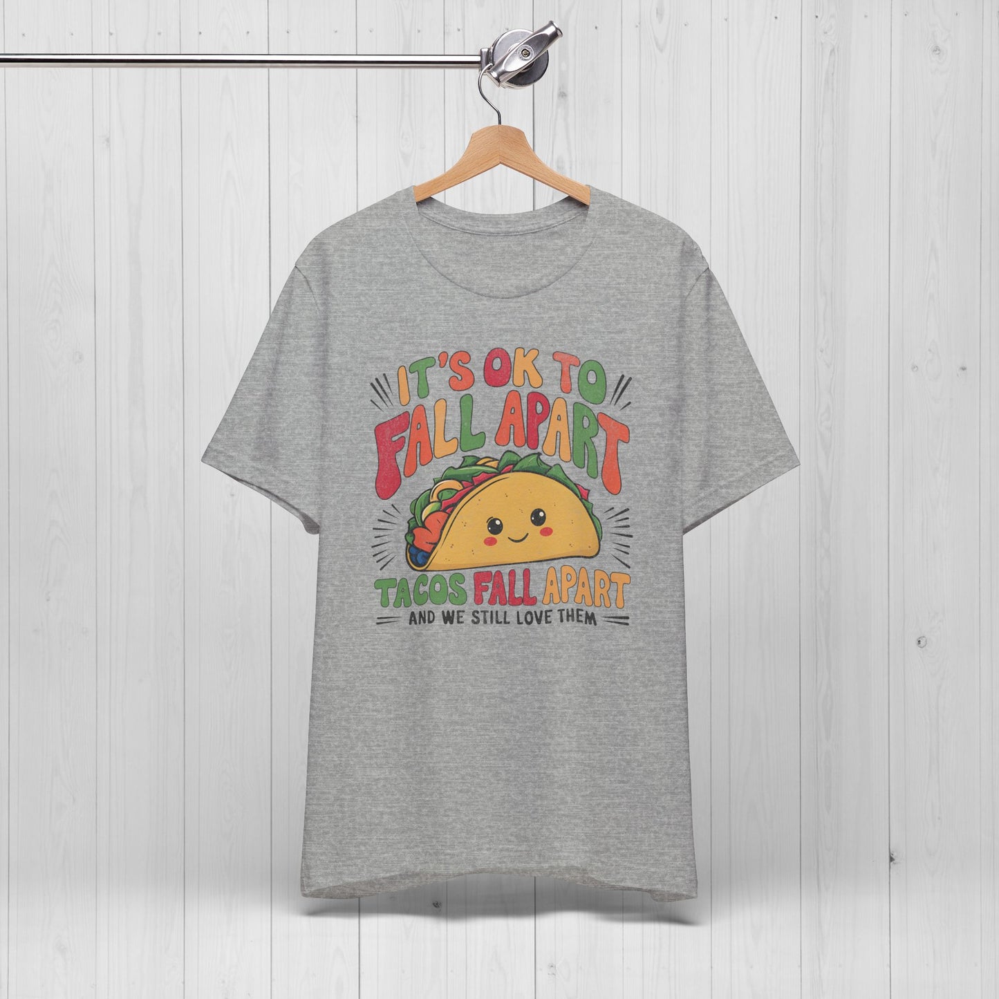 It's Ok To Fall Apart Taco Tee | Funny Motivational Shirt