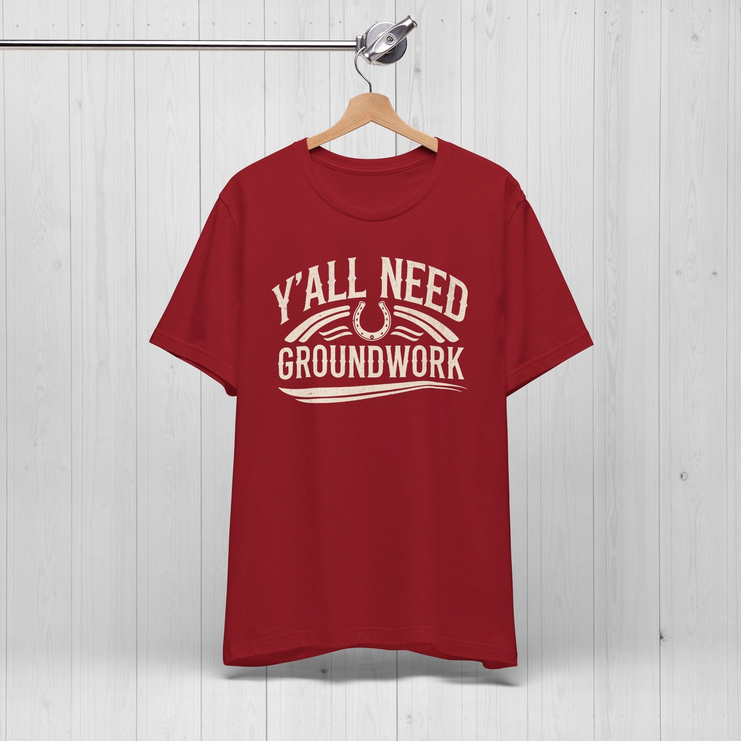 Ya’ll Need Groundwork Shirt – Funny Cowgirl Horse Tee