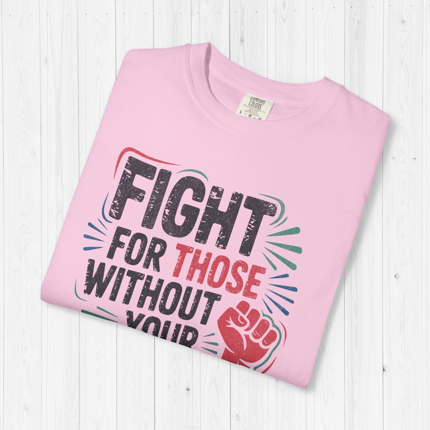 Fight for Those Without Your Privilege | Activist T-Shirt