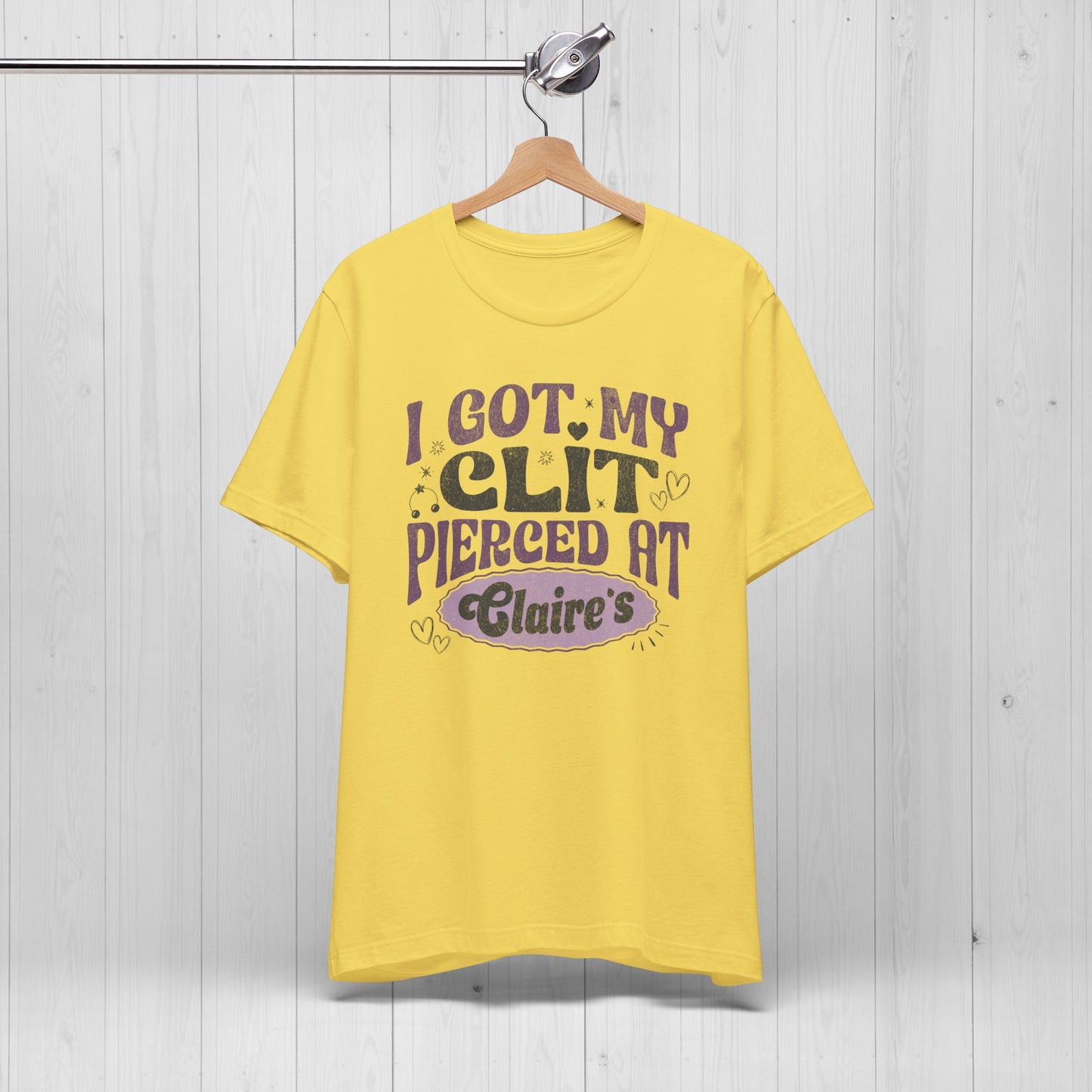 I Got My Cl*t Pierced at Claire's Funny Meme Shirt