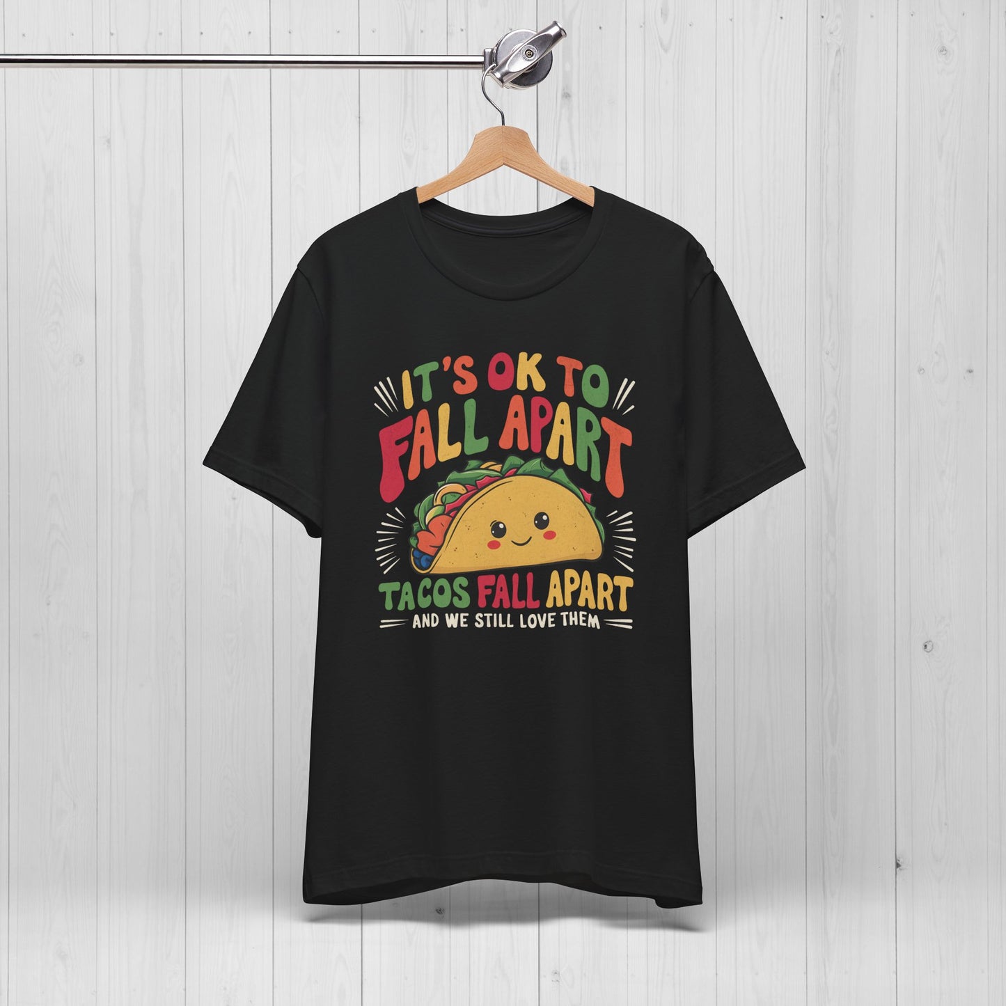 It's Ok To Fall Apart Taco Tee | Funny Motivational Shirt