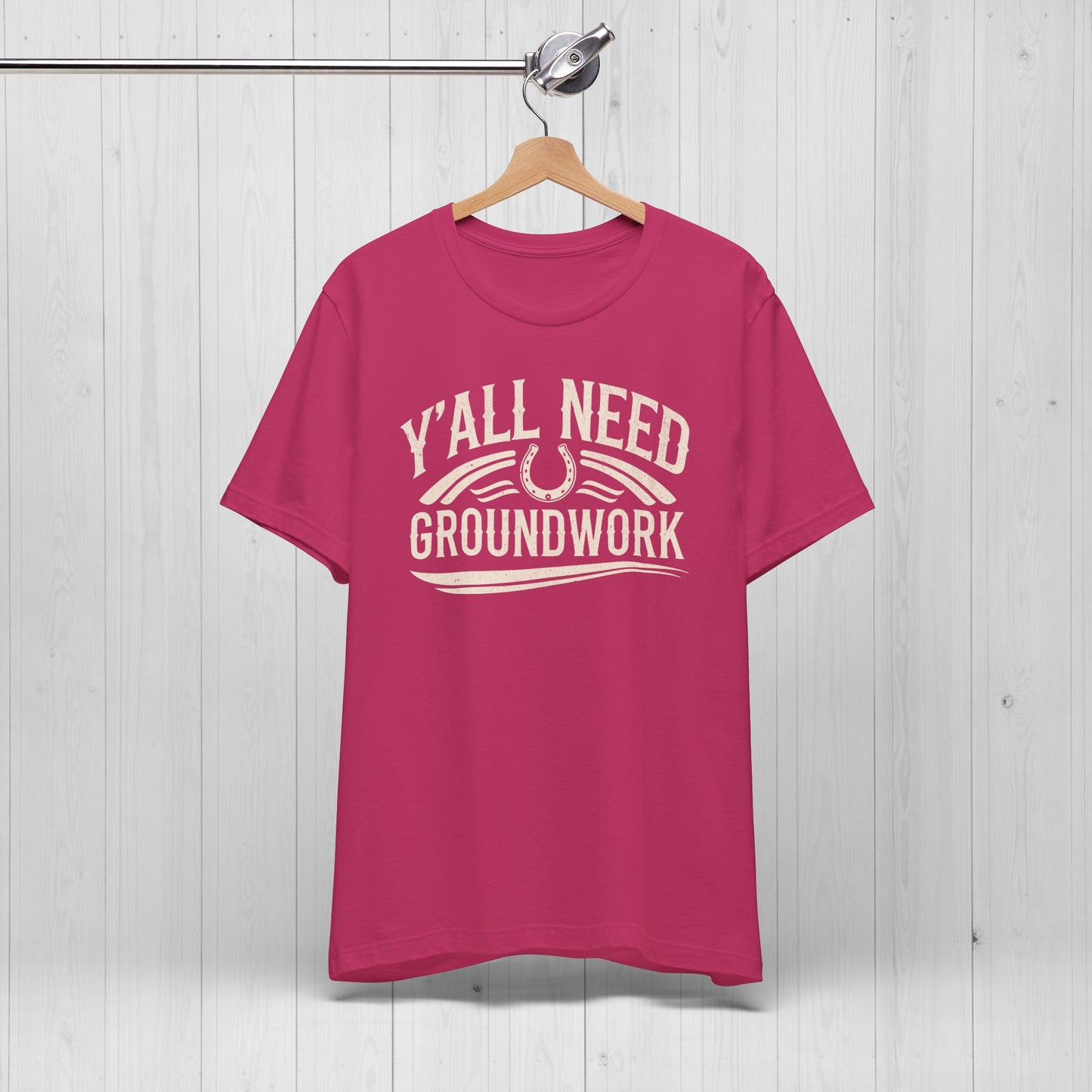 Ya’ll Need Groundwork Shirt – Funny Cowgirl Horse Tee