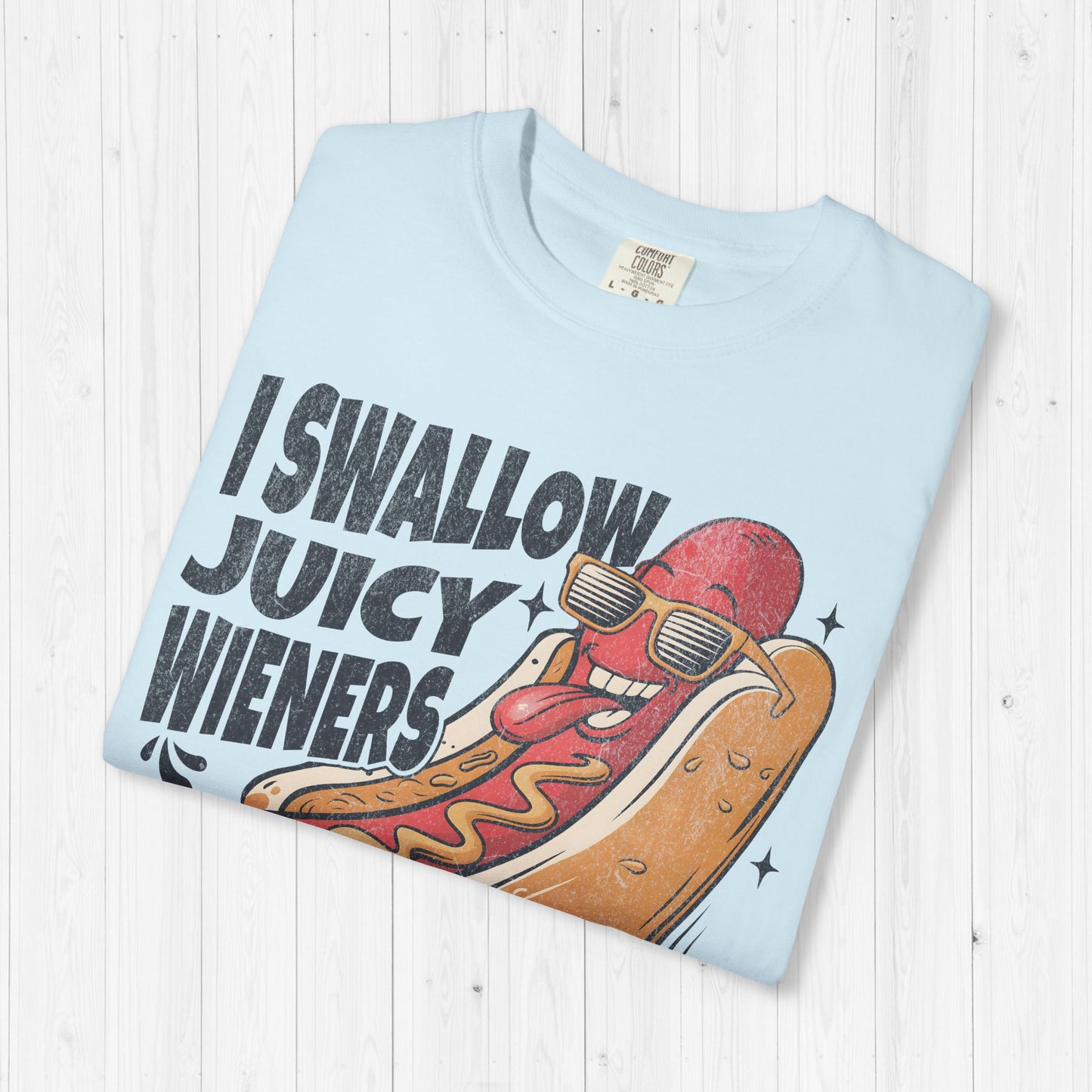 I Swallow Juicy Wieners T-Shirt 🌭