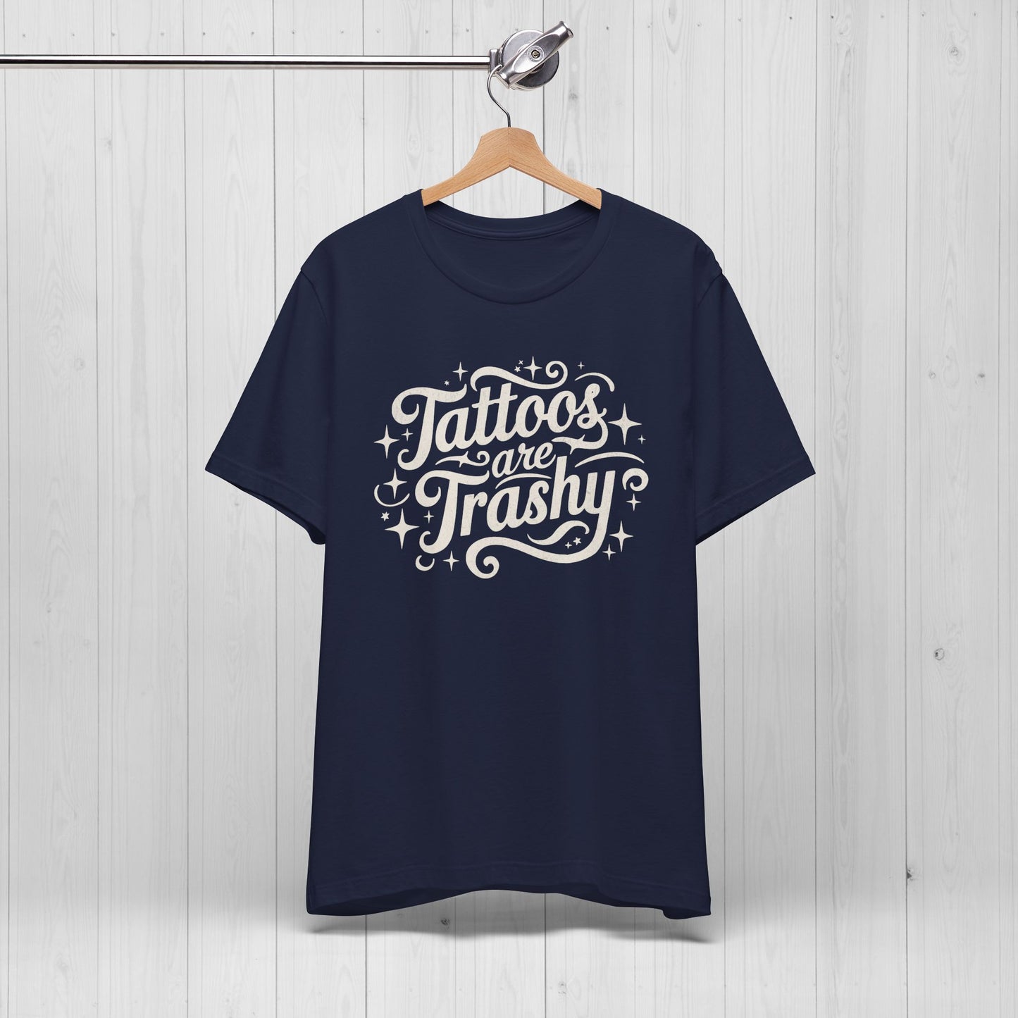 Tattoos Are Trashy Shirt – Funny Tattooed Gift Tee