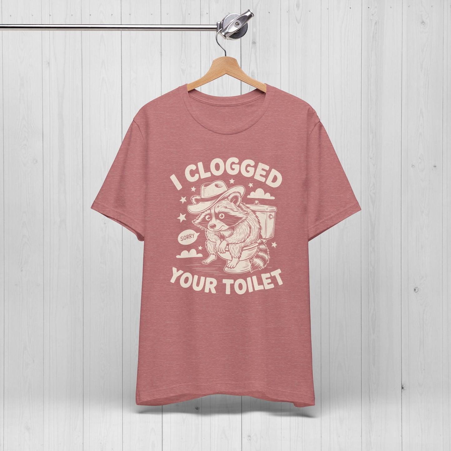 I Clogged Your Toilet Raccoon T-Shirt – Funny Plumber Tee