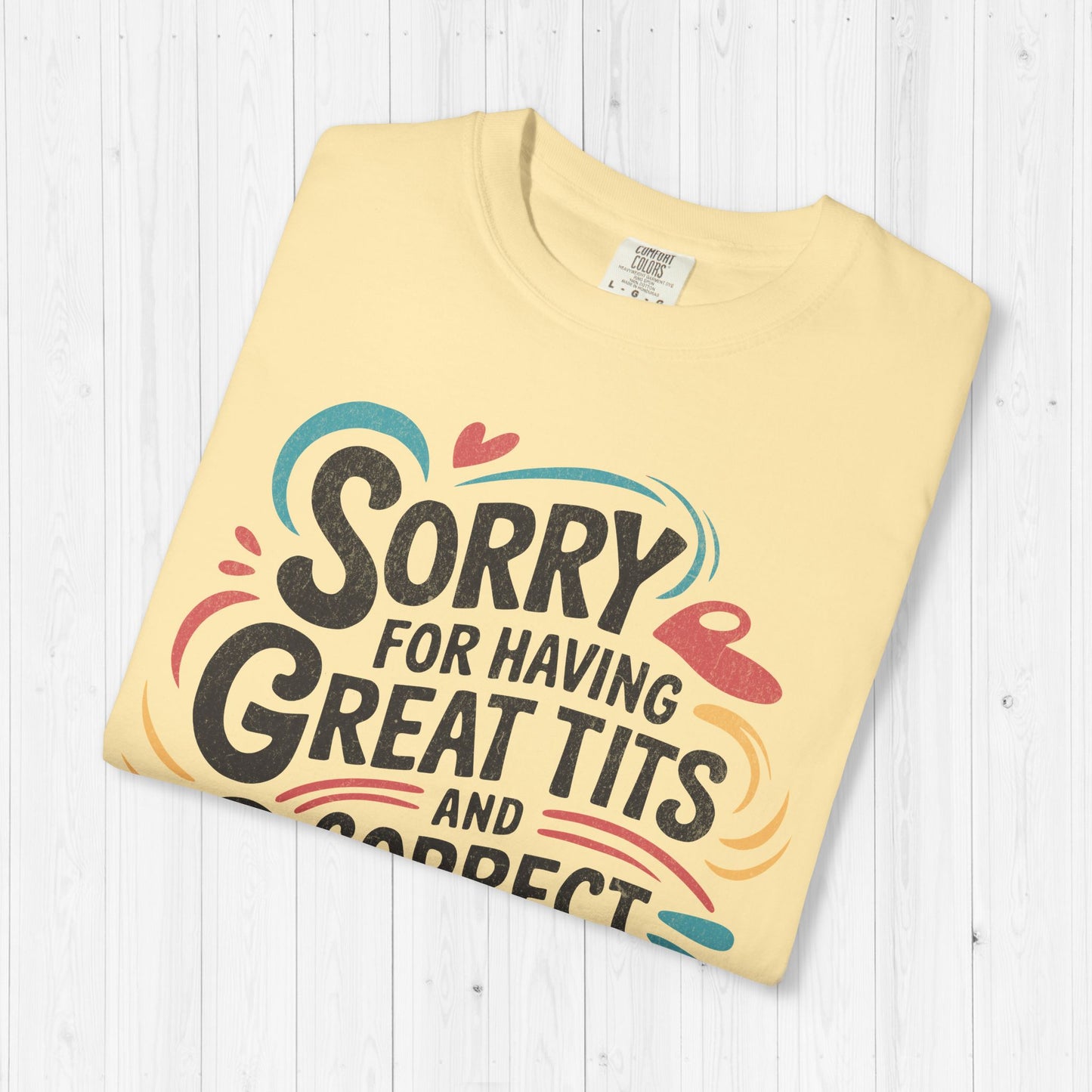 Sorry For Having Great Tits & Opinions Shirt