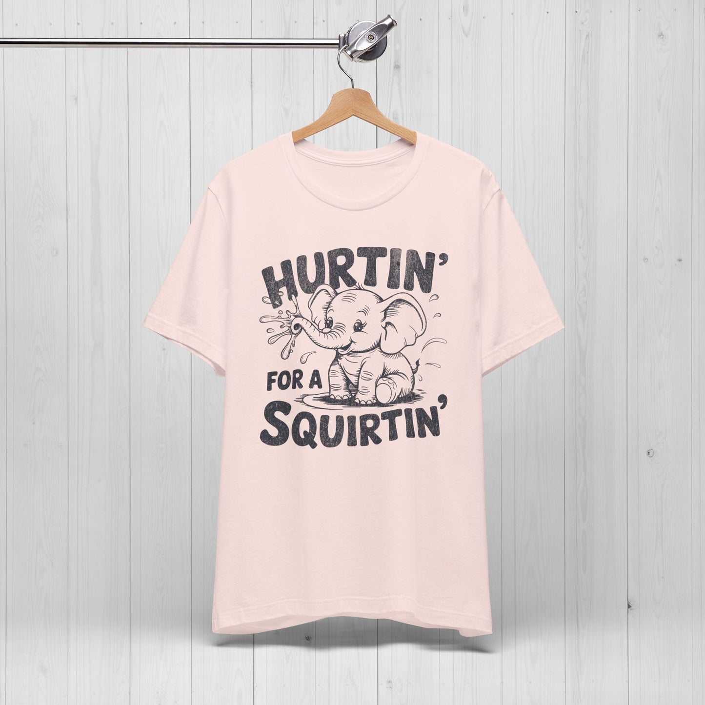 Hurtin' For A Squirtin' Elephant Tee – Funny Raunchy Humor Shirt