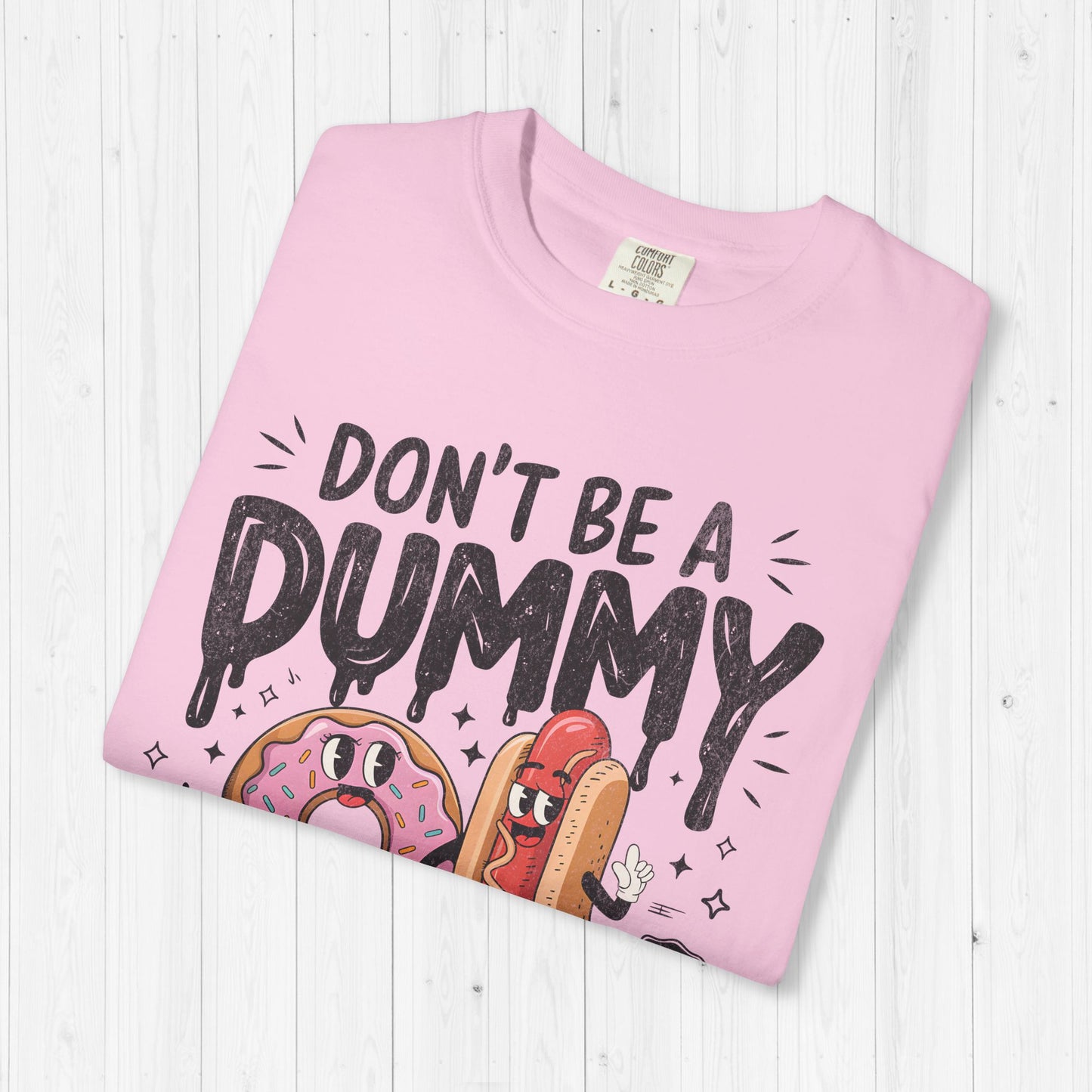 Don’t Be a Dummy, Cum on Her Tummy Shirt