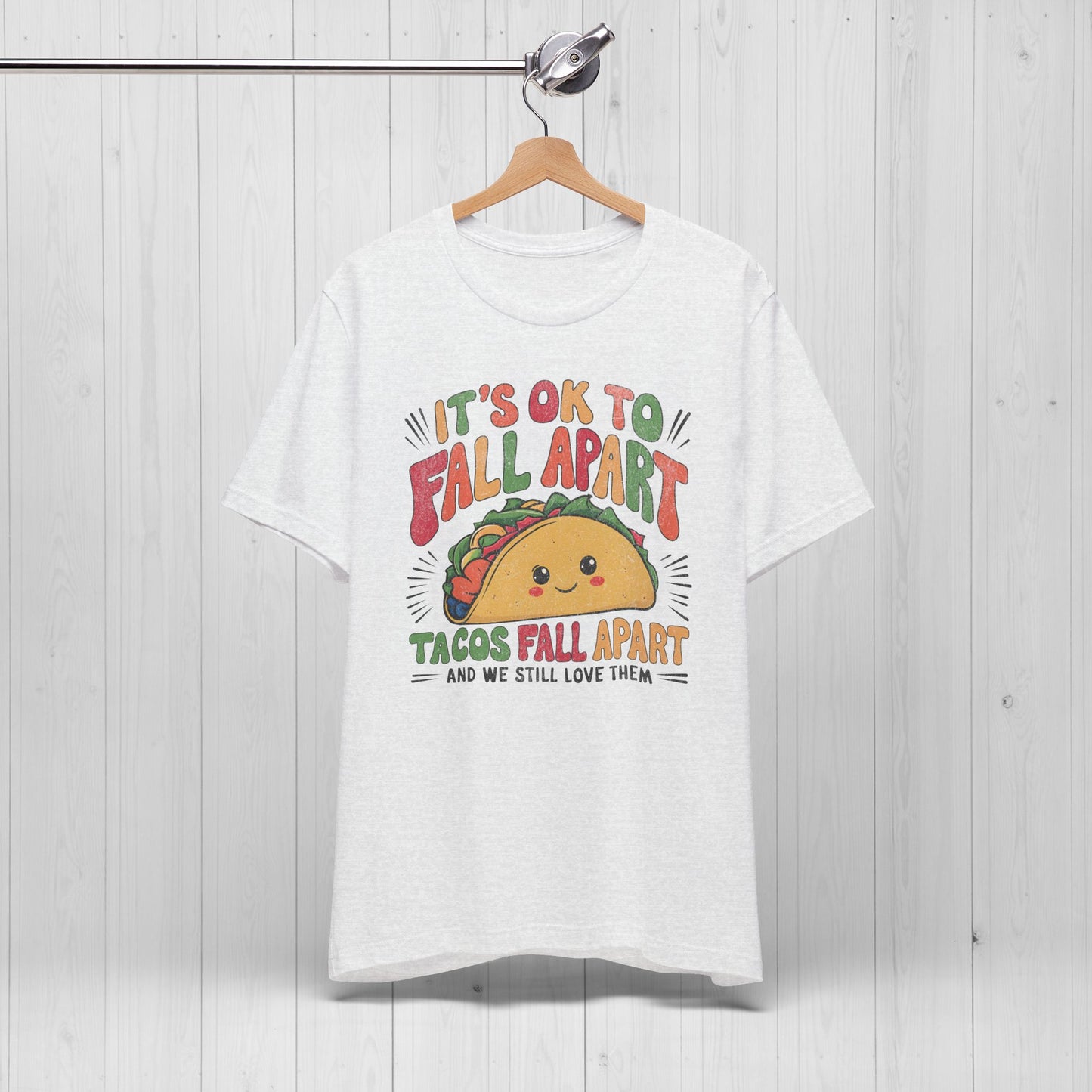 It's Ok To Fall Apart Taco Tee | Funny Motivational Shirt