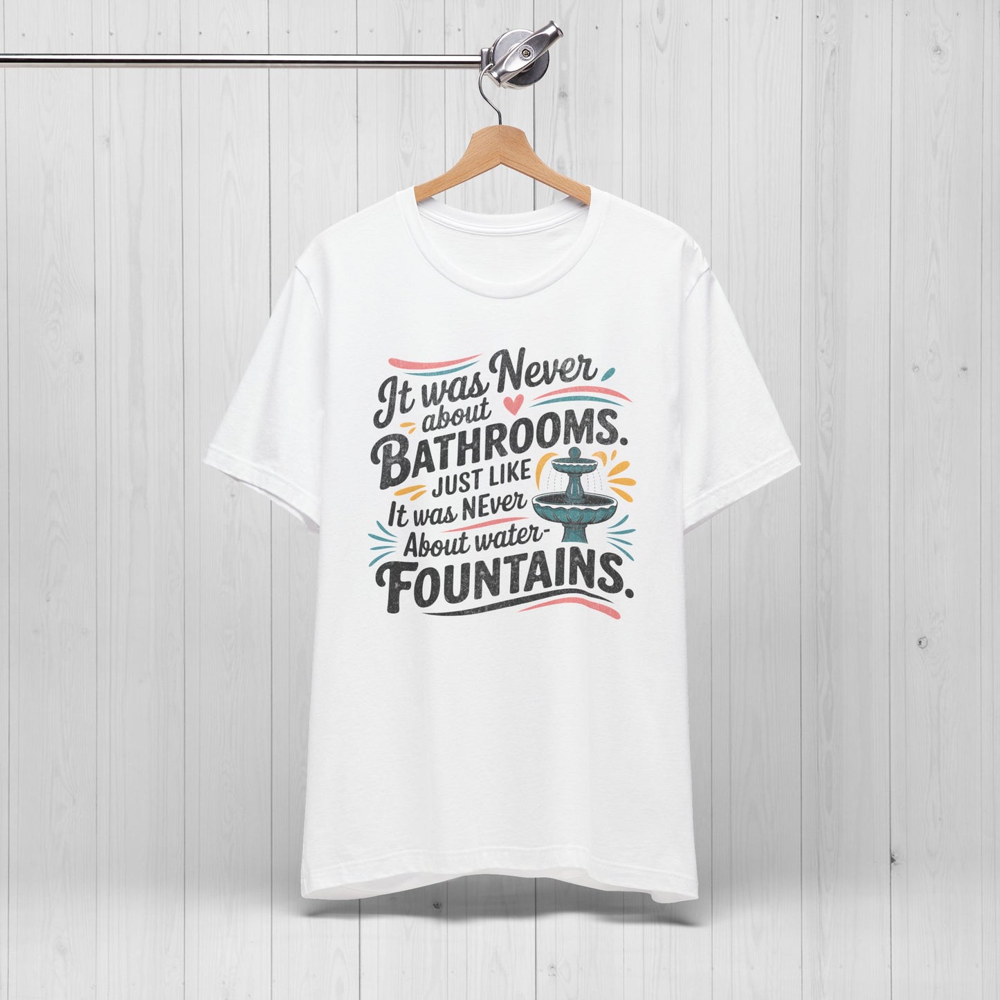 It Was Never About Bathrooms Vintage Equality Shirt