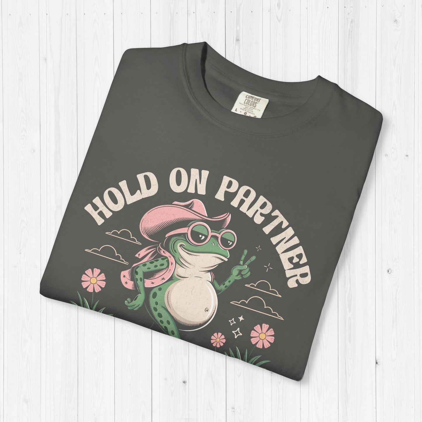 Hold On Partner I’m Growing a Little Buckaroo T-Shirt 🐸