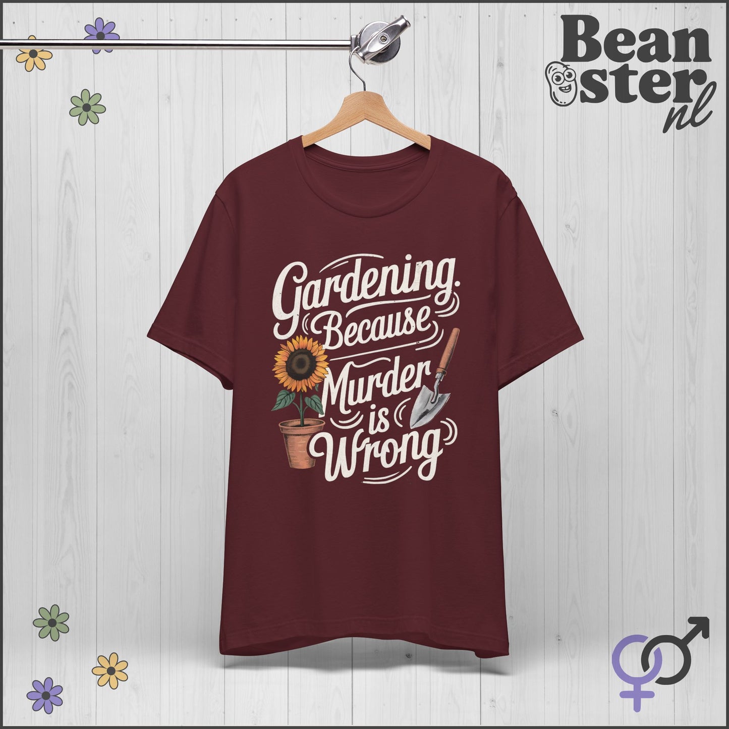 Gardening Because Murder Is Wrong 🌻 Funny T-Shirt