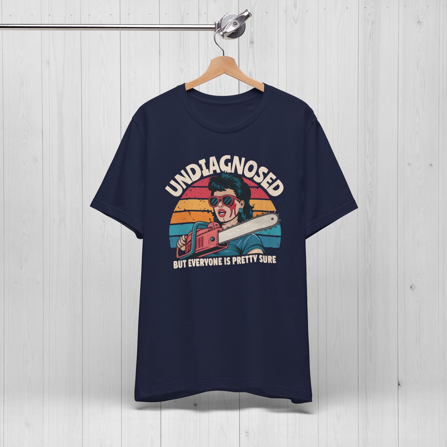 Undiagnosed But Everyone Is Pretty Sure Shirt