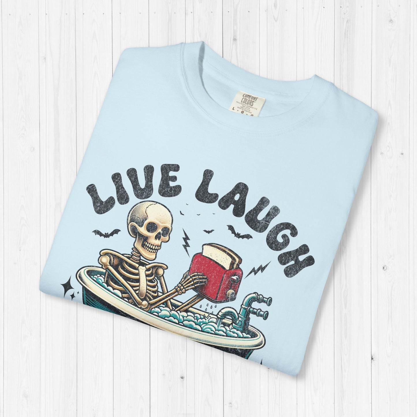 Live Laugh Toaster Bath Tee – Funny Dark Humor Skeleton Shirt