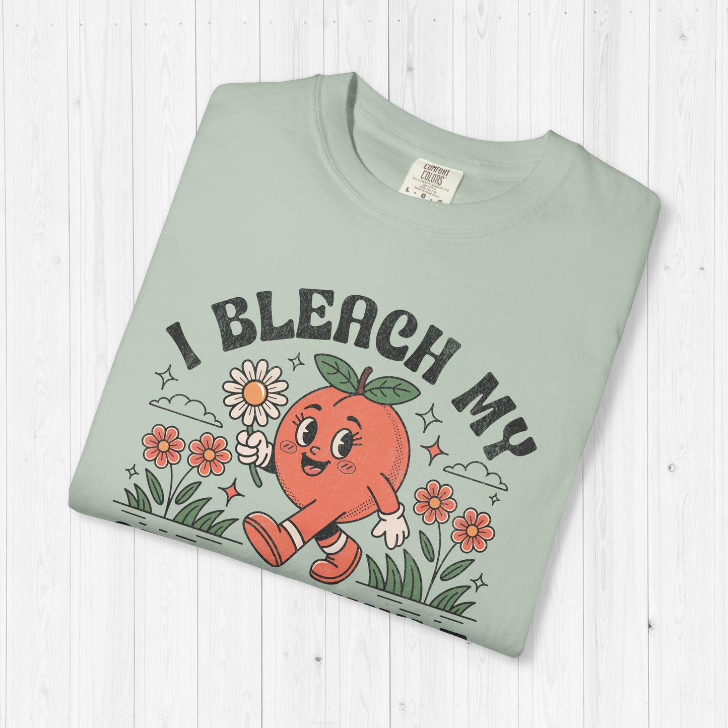 I Bleach My Stink Wrinkle Shirt 🍑