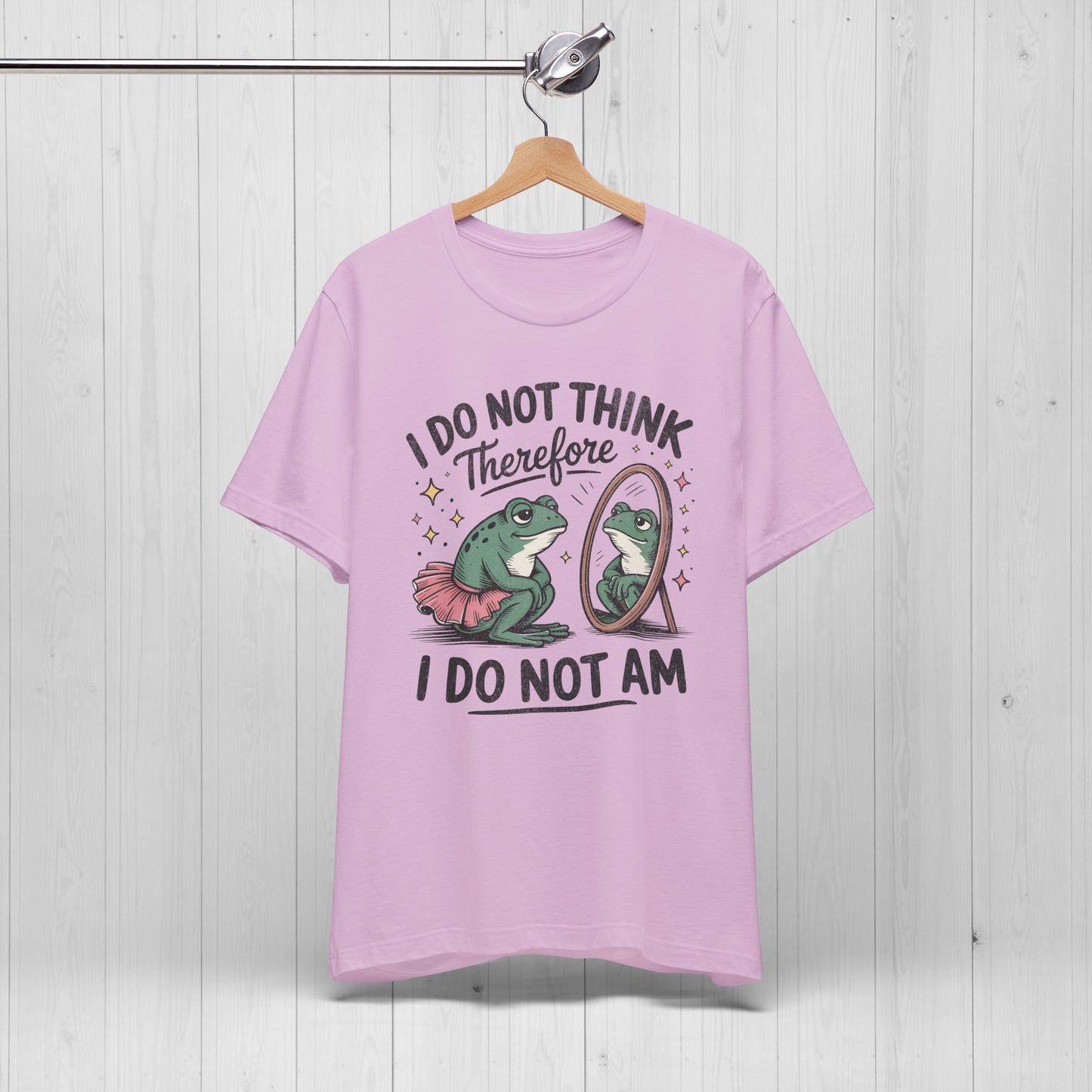 I Do Not Think Therefore I Do Not Am Shirt | Funny Frog Tee