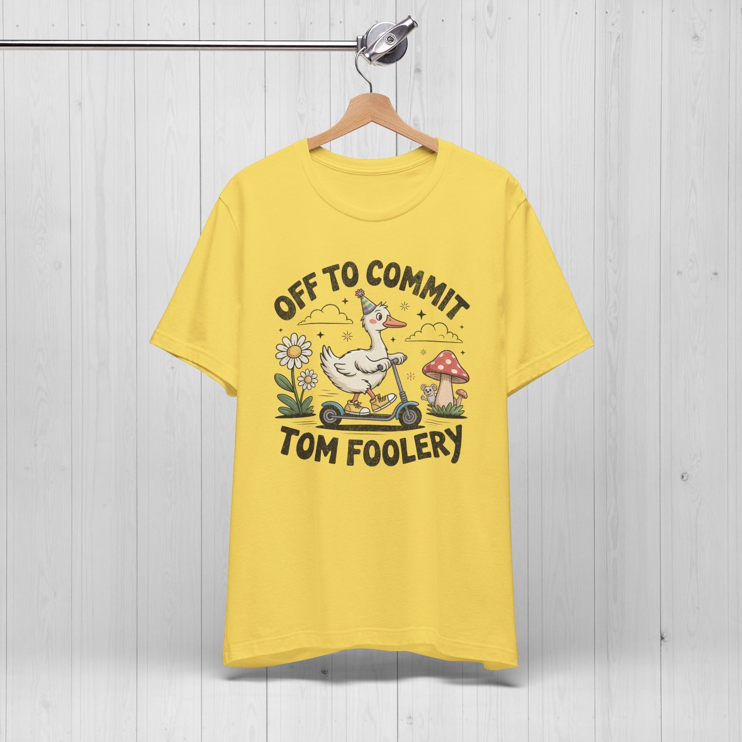 Off to Commit Tomfoolery | Silly Goose Shirt