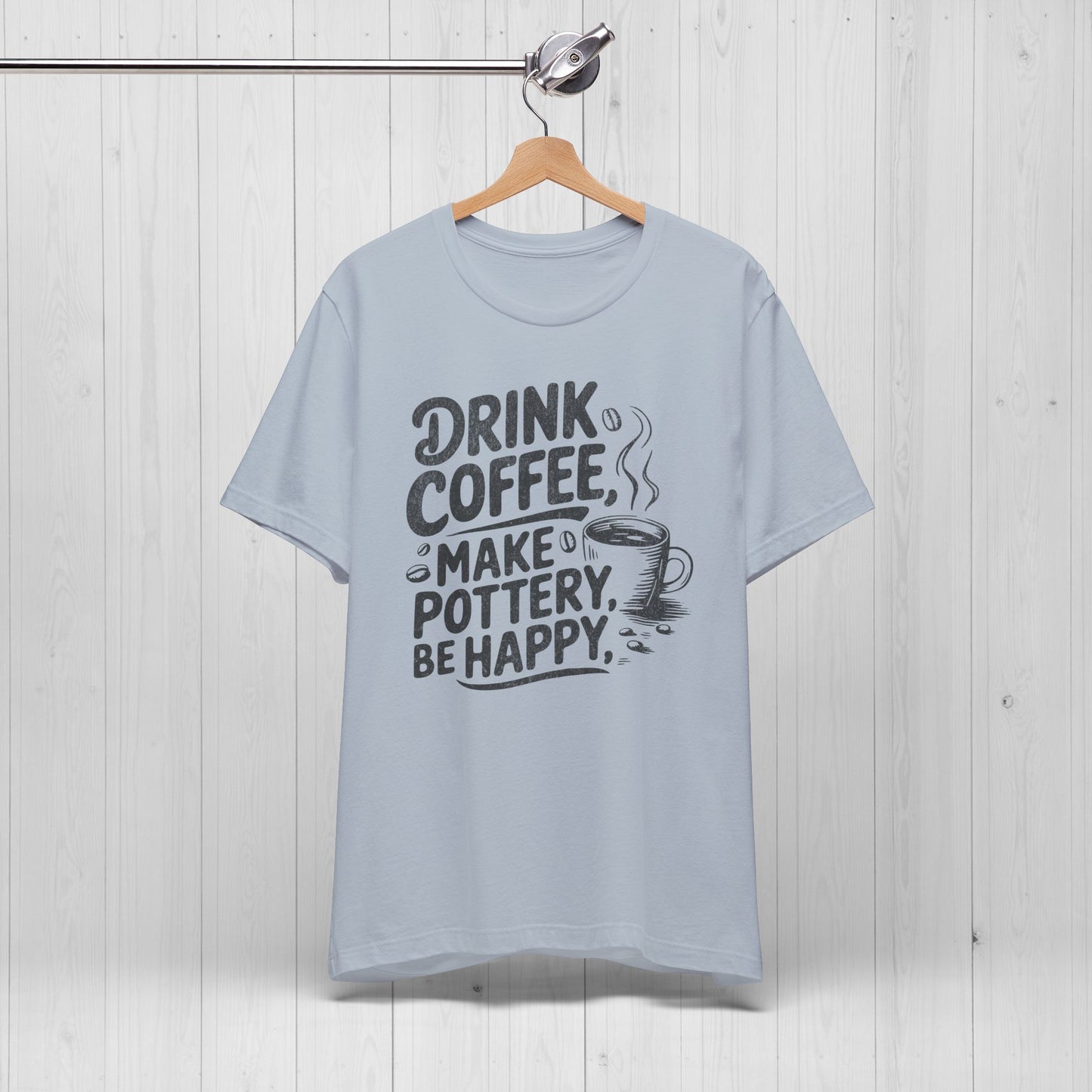 Drink Coffee Make Pottery Be Happy T-Shirt