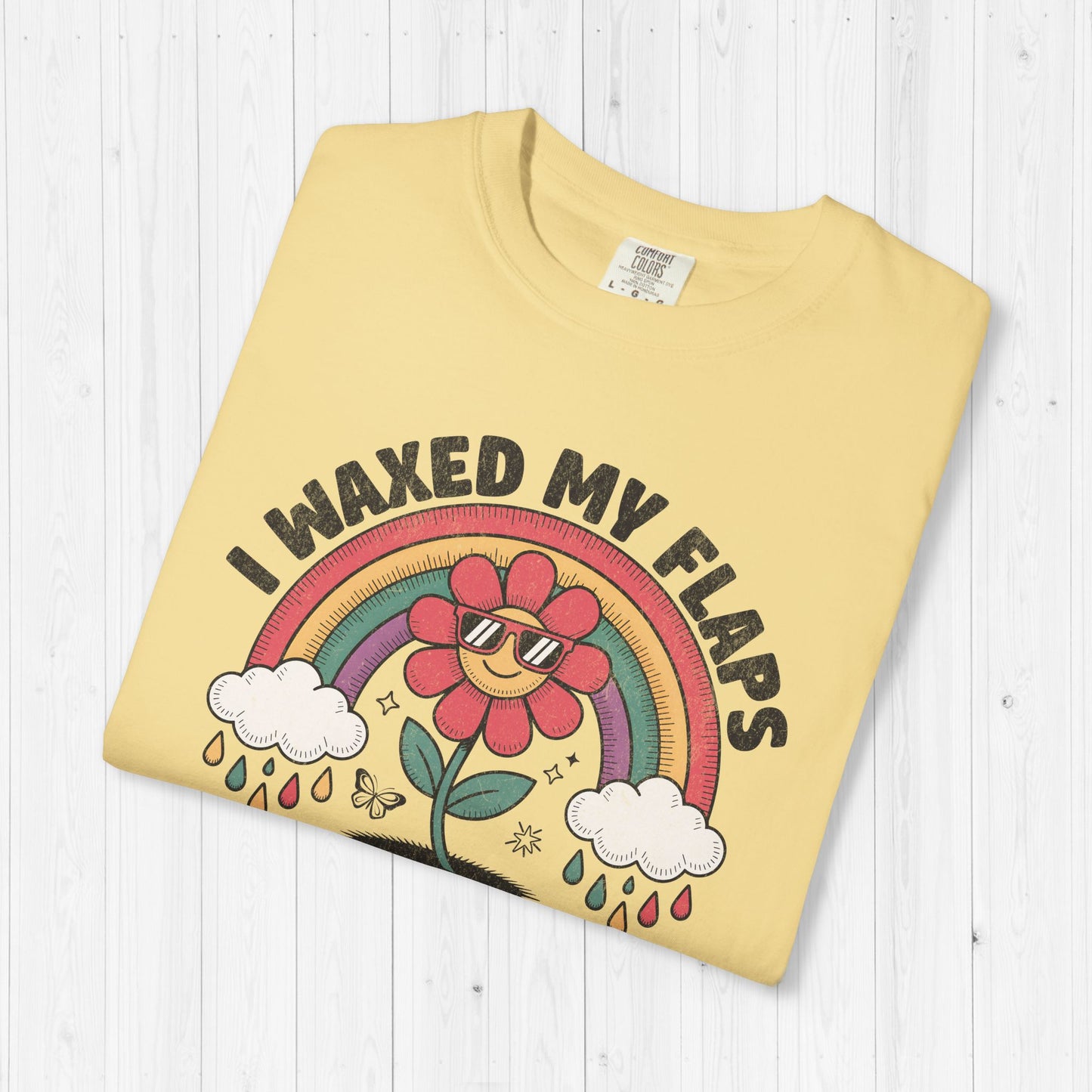 I Waxed My Flaps To Be Here Shirt ๐