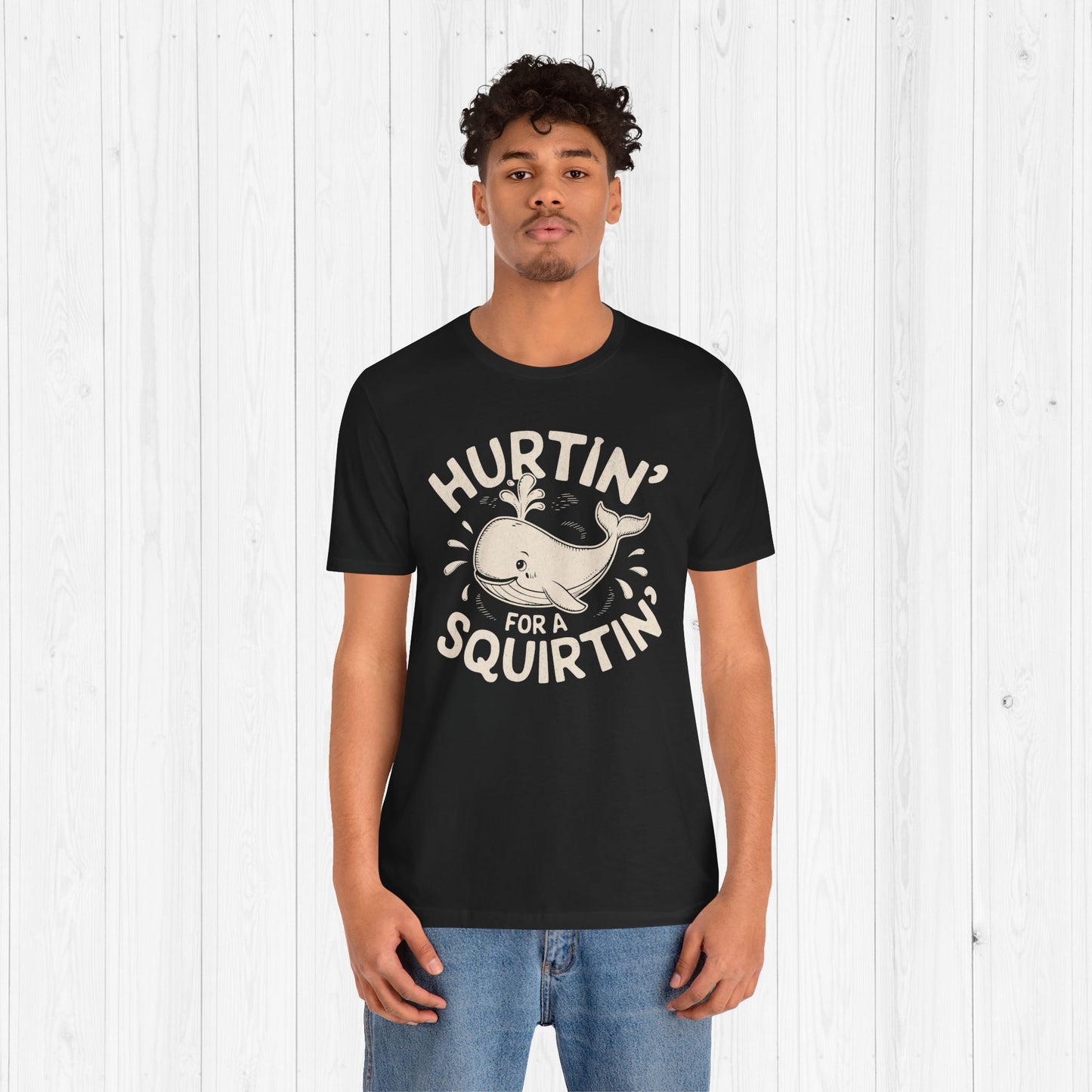 Hurtin' For A Squirtin' T-Shirt 💦