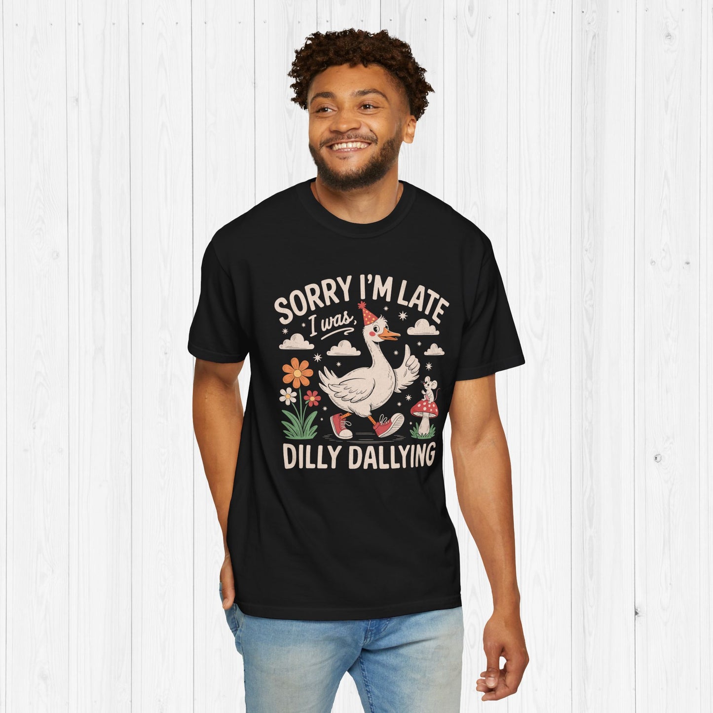 Sorry I’m Late Dilly Dallying Goose Shirt – Funny Tee