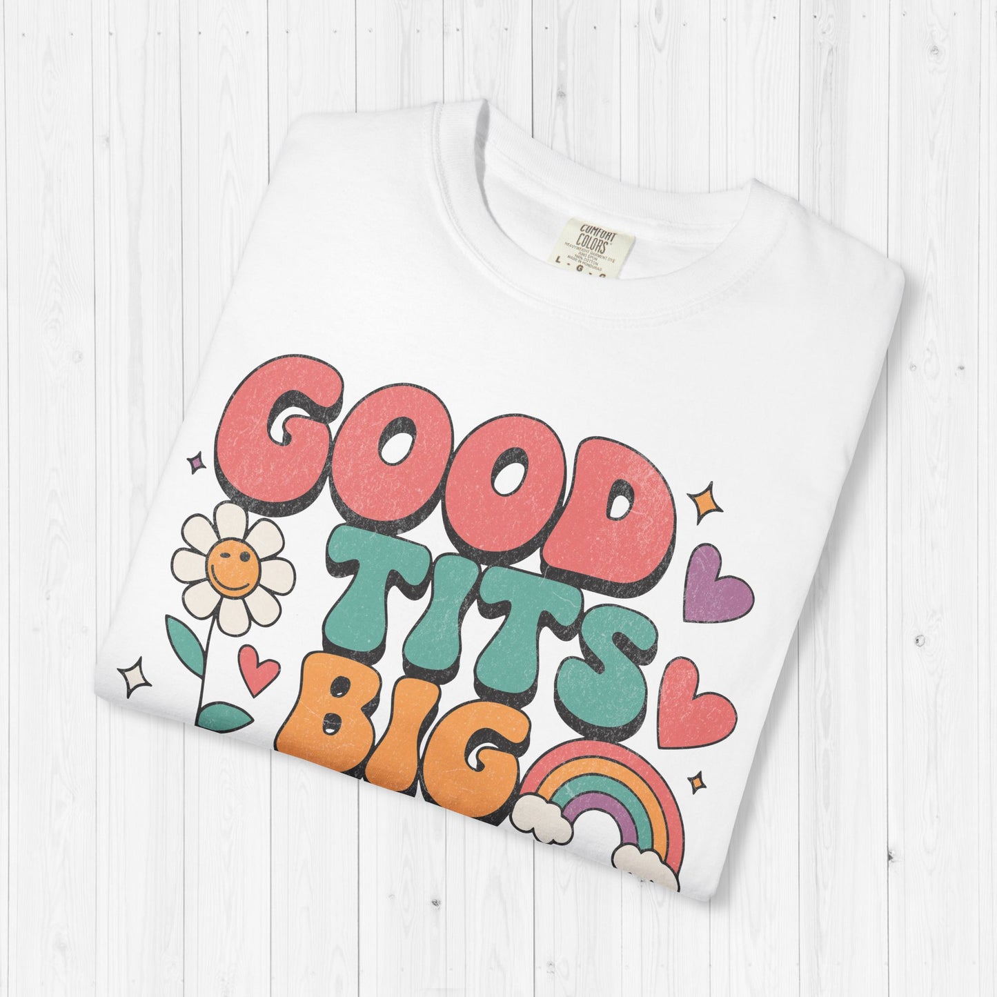 Good Tits Big Heart Groovy Rainbow Shirt