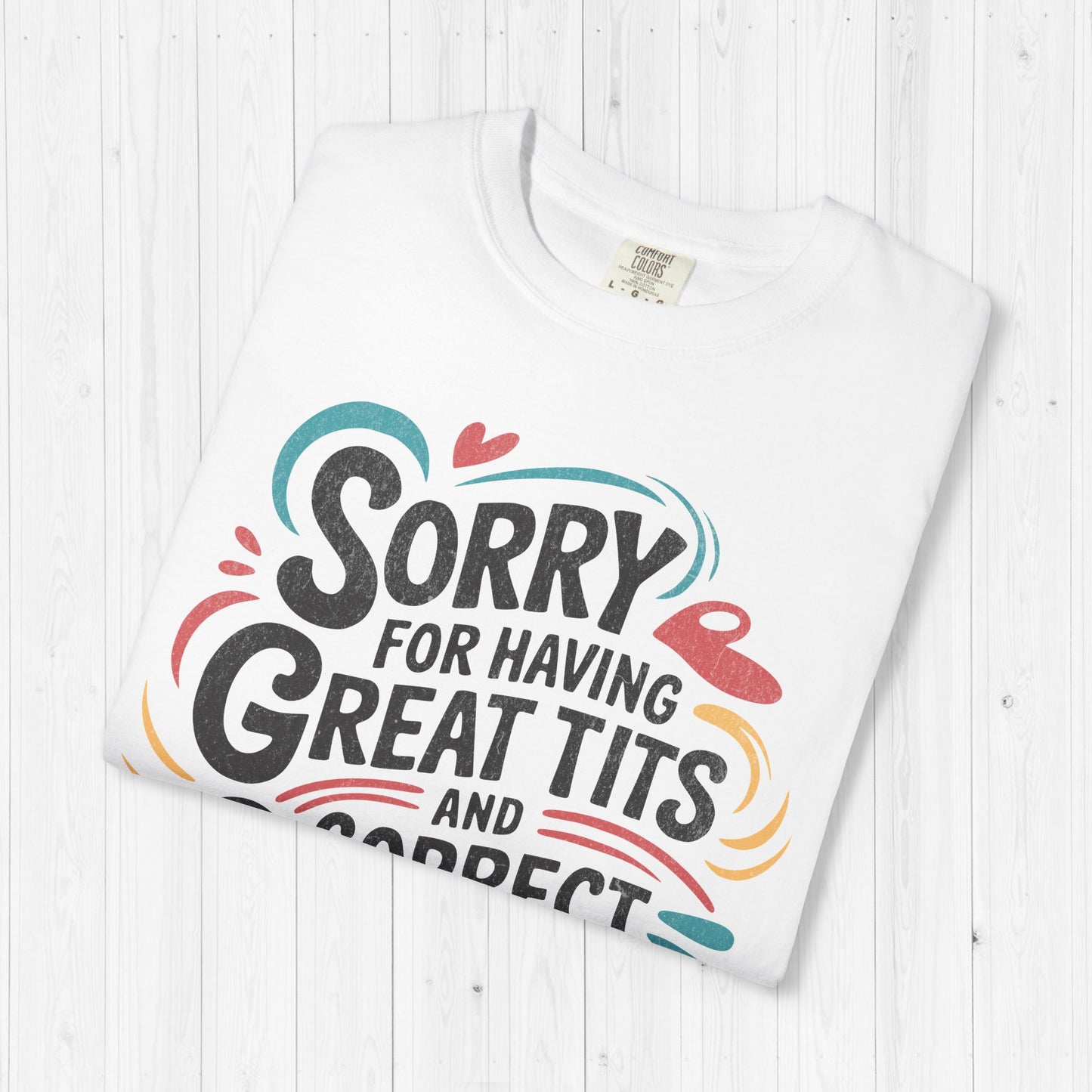 Sorry For Having Great Tits & Opinions Shirt