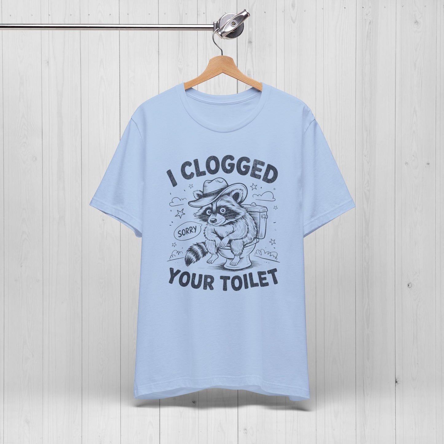 I Clogged Your Toilet Raccoon T-Shirt – Funny Plumber Tee