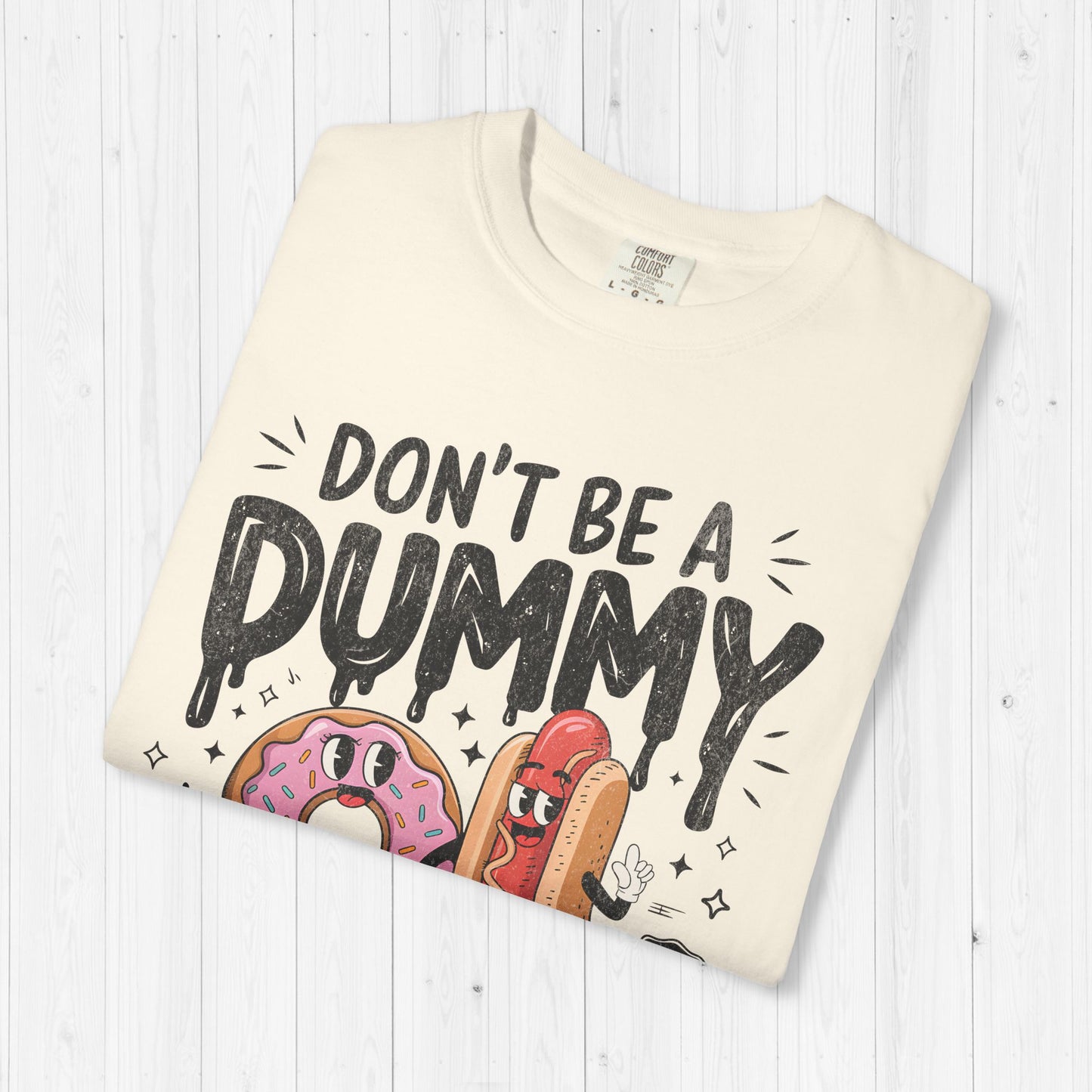 Don’t Be a Dummy, Cum on Her Tummy Shirt